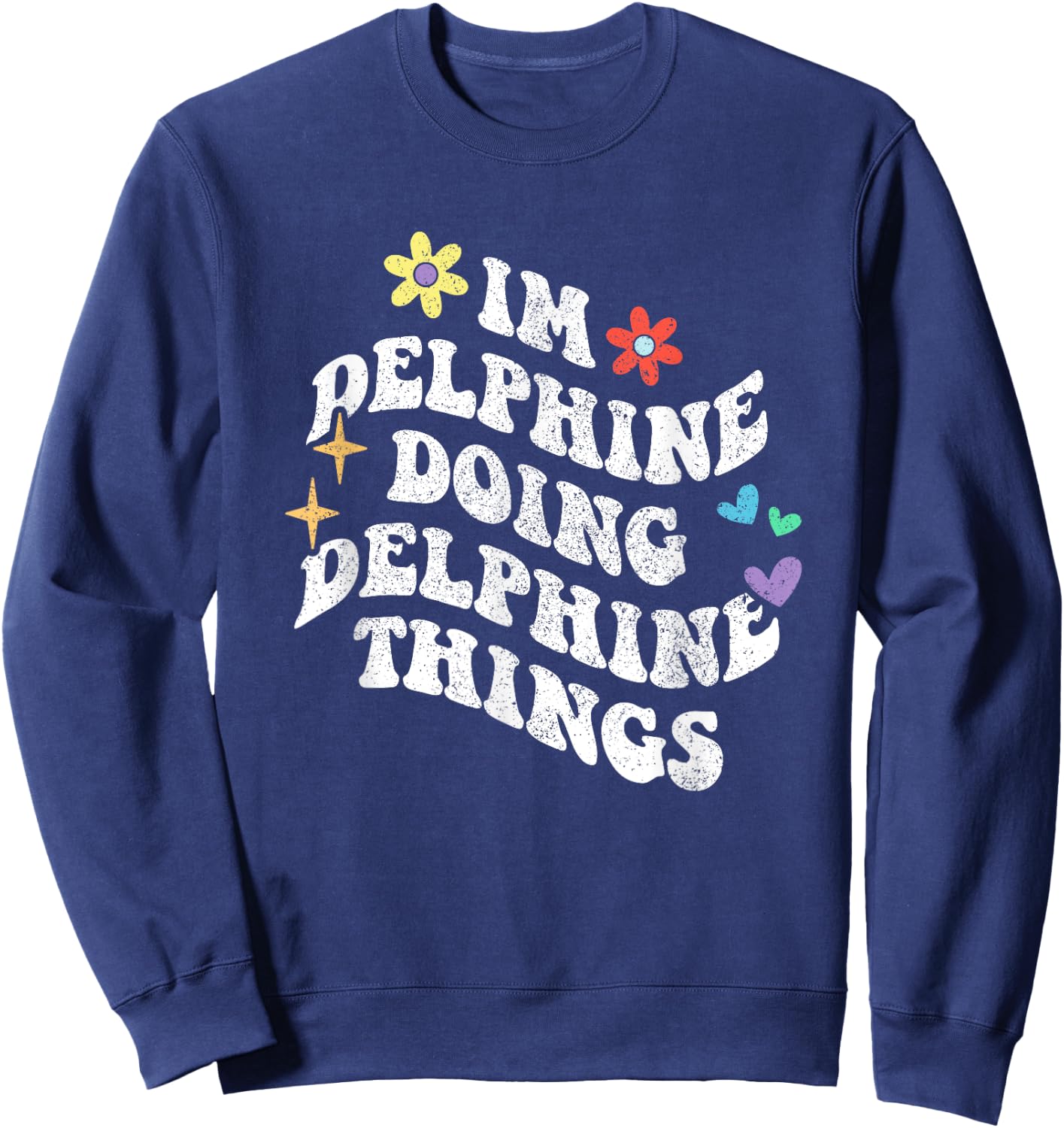 Retro Groovy Im Delphine Doing Delphine Things Funny Sweatshirt - Sweatshirt | Navy