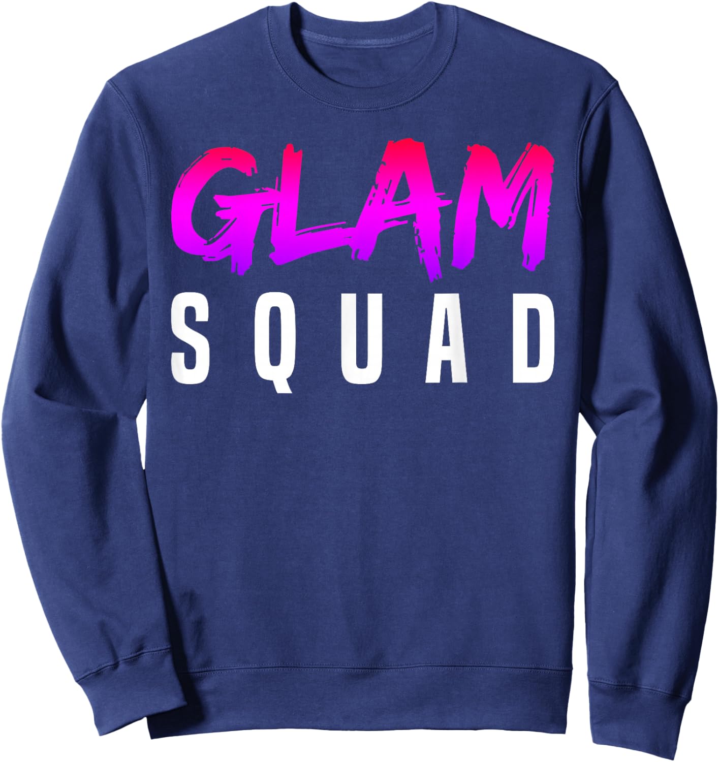 Glam Squad Funny I Love Glitter, Makeup & Cheer Sweatshirt - Sweatshirt | Navy