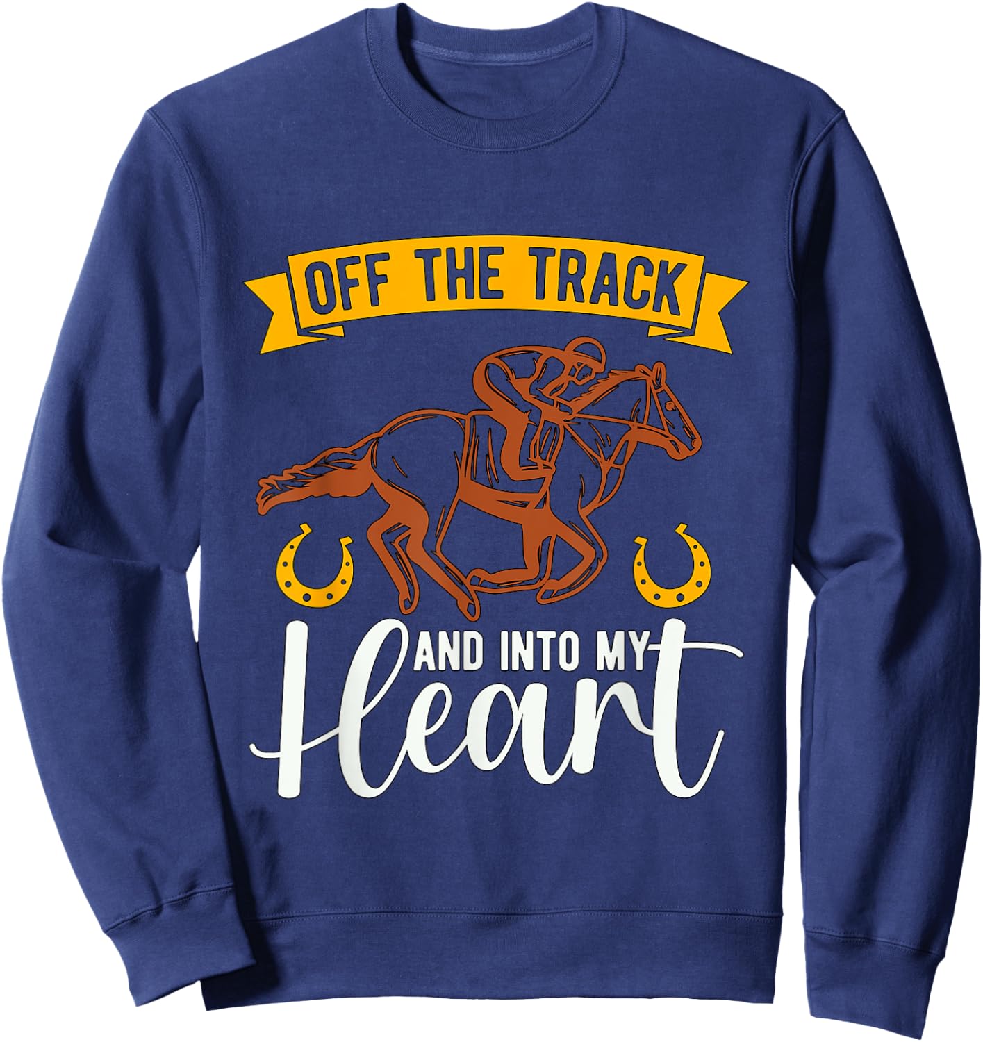 Off The Track And Into Horse Race Thoroughbred Horse Racing Sweatshirt - Sweatshirt | Navy