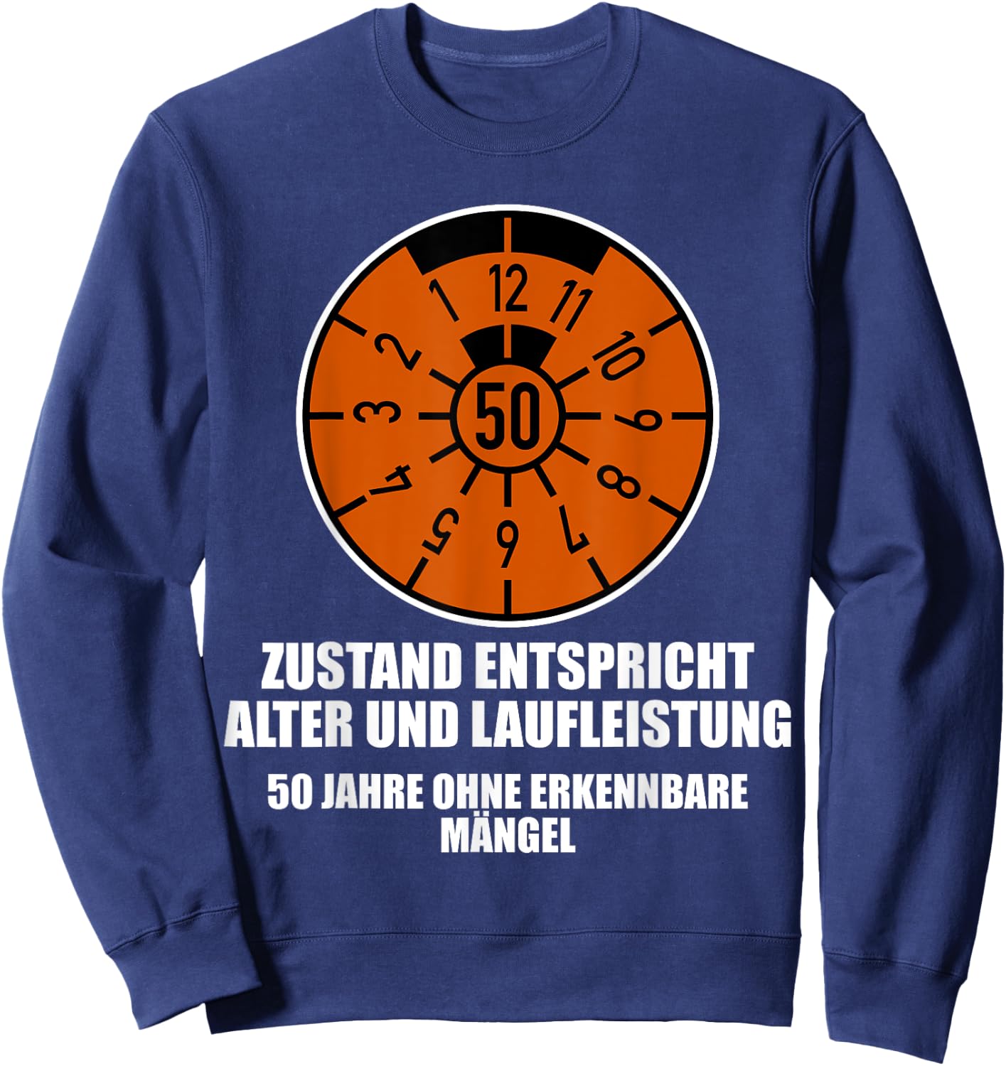 Plakette 50 Jahre Zustand Entspricht Alter und Laufleistung , S, Schwarz Sweatshirt - Sweatshirt | Navy