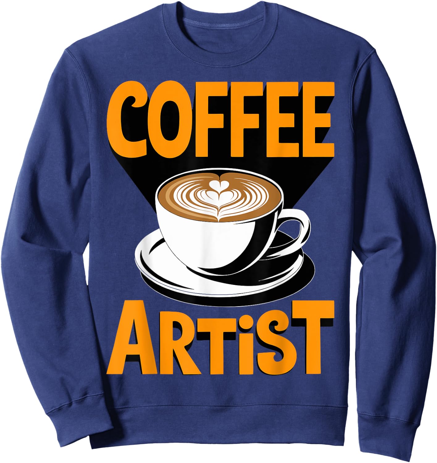 Coffee Artist Latte Art Lover Barista Coffee Lovers Sweatshirt - Sweatshirt | Navy