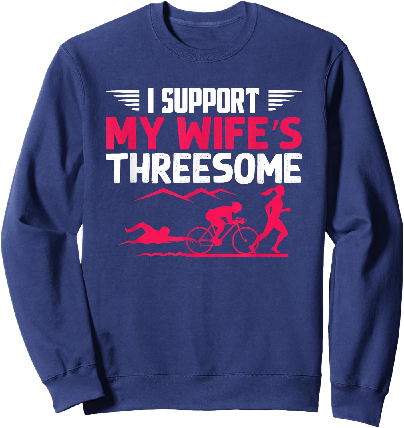 I Support My Wife's Threesome Running Sport Triathlon Sweatshirt - Sweatshirt | Navy