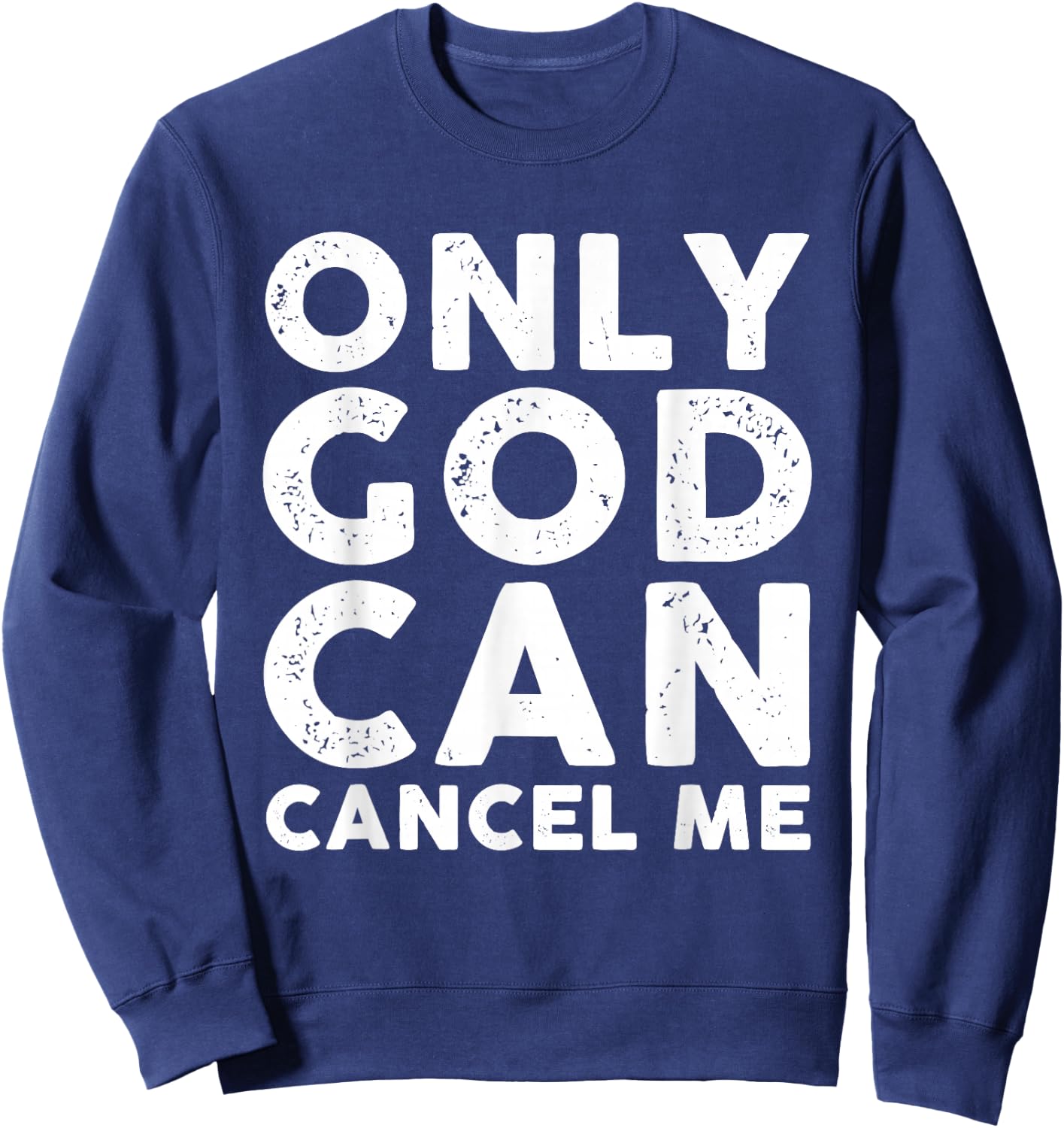 Only God Can Cancel Me Sweatshirt - Sweatshirt | Navy