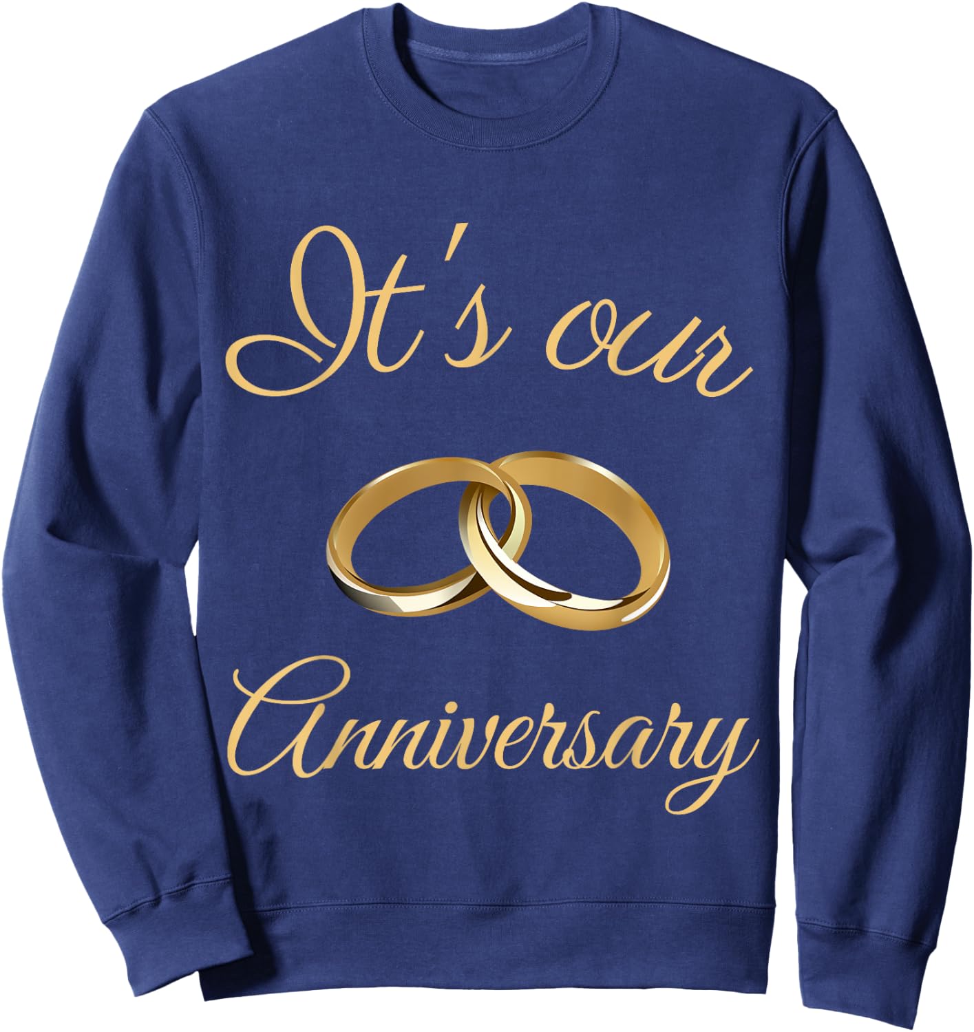 It's Our Anniversary Celebrate Wedding Husband Wife Couples Sweatshirt - Sweatshirt | Navy