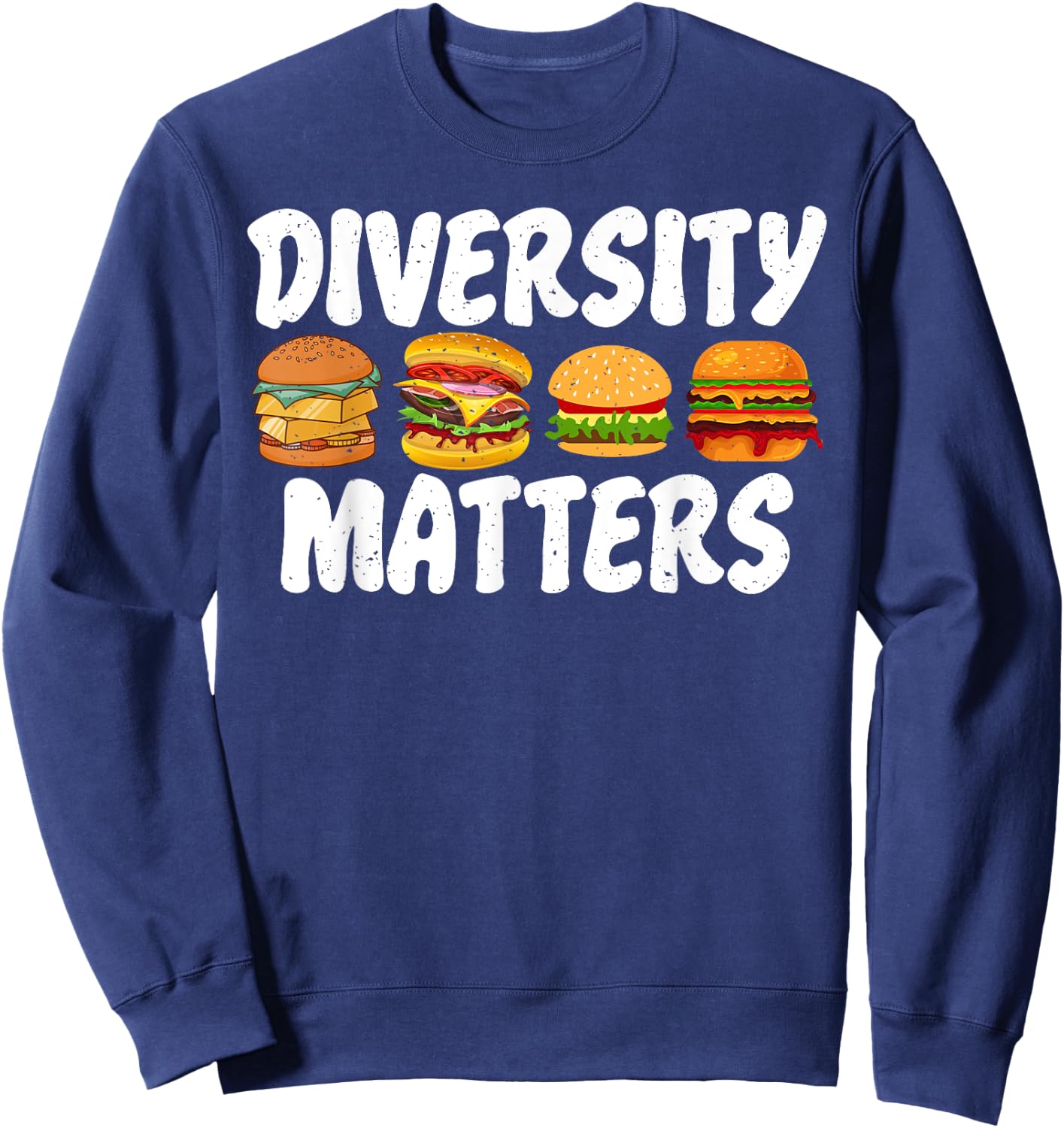 Hamburger Cheeseburger Diversity Matters funny Fast Food Sweatshirt - Sweatshirt | Navy