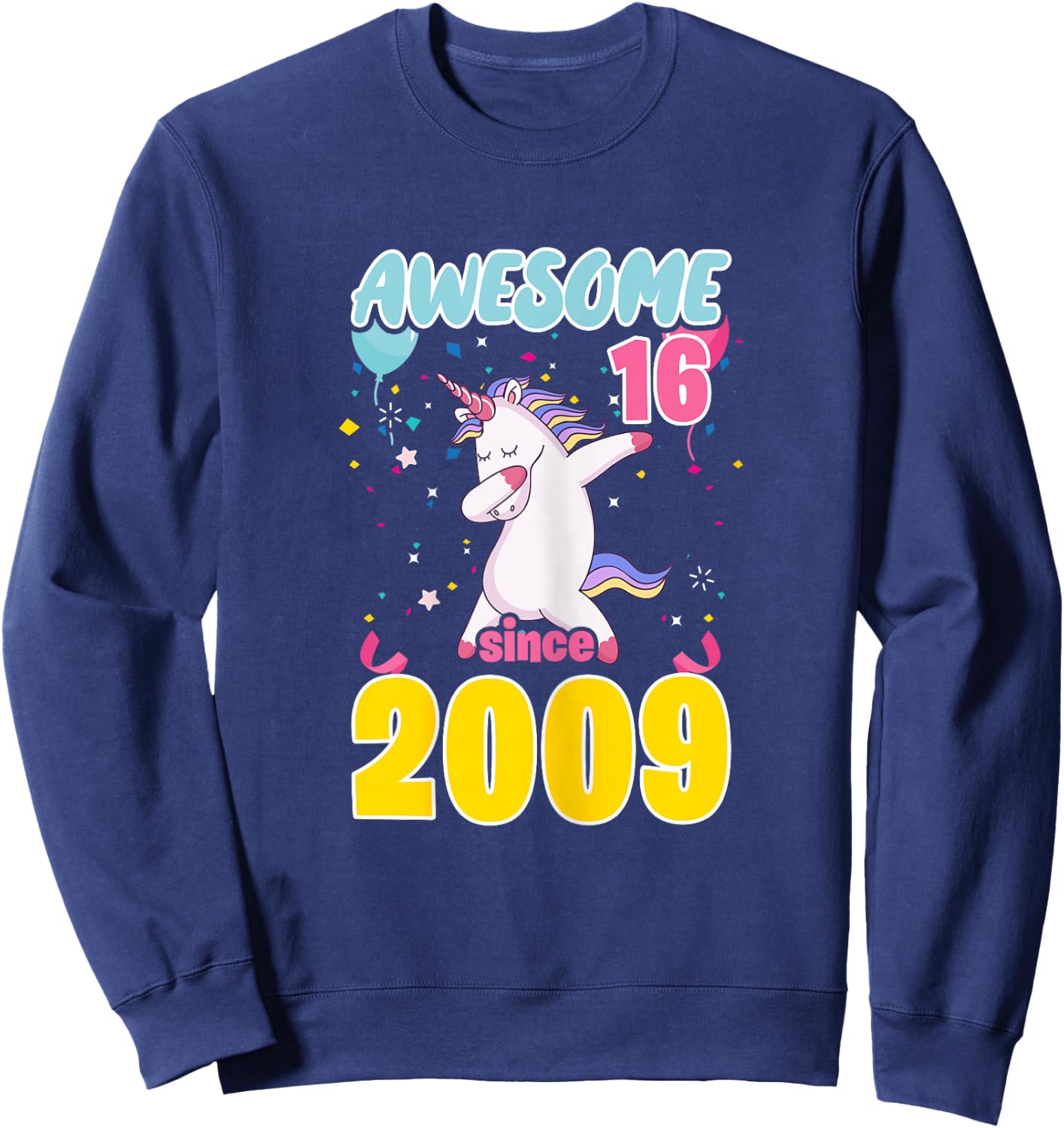 16 Year Old Awesome Since 2009 Unicorn 16th Birthday Girls Sweatshirt - Sweatshirt | Navy