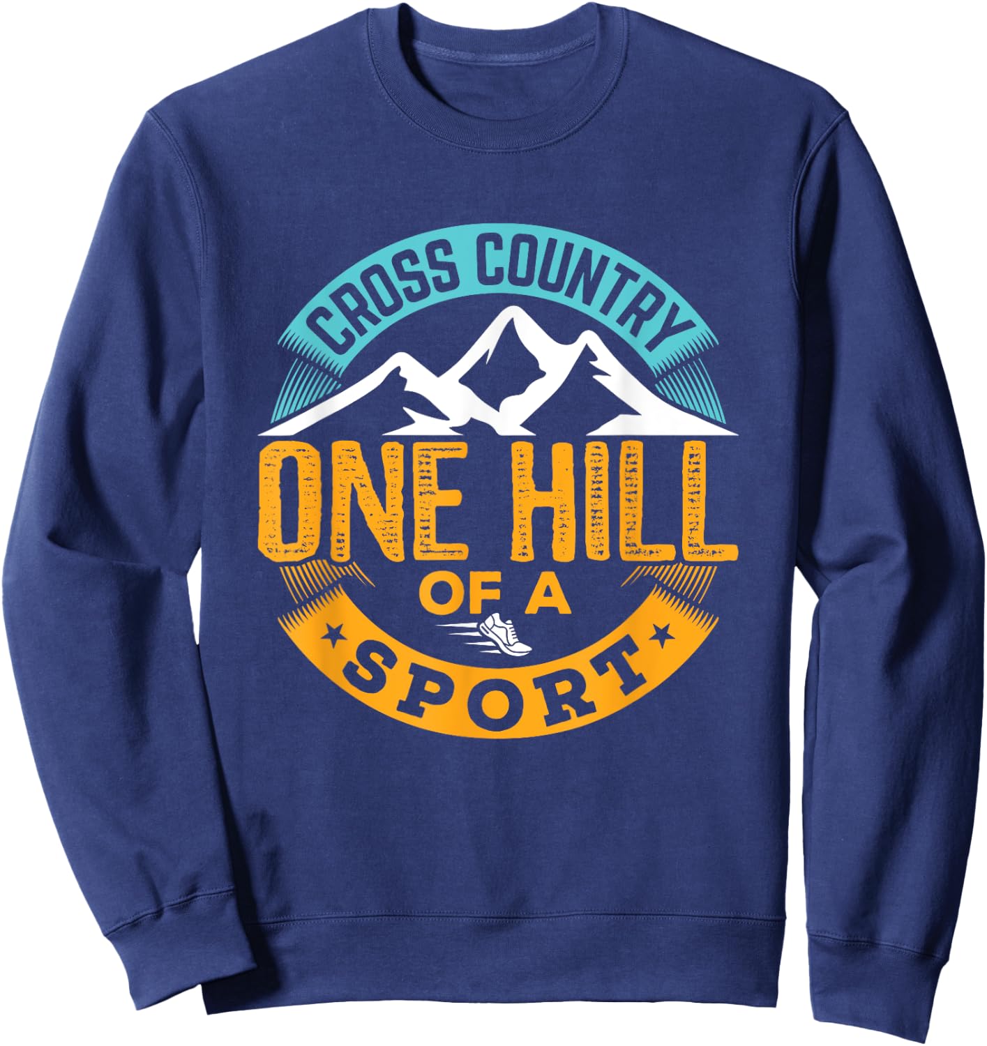 Cross Country Running Runner Funny XC One Hill of a Sport Sweatshirt - Sweatshirt | Navy