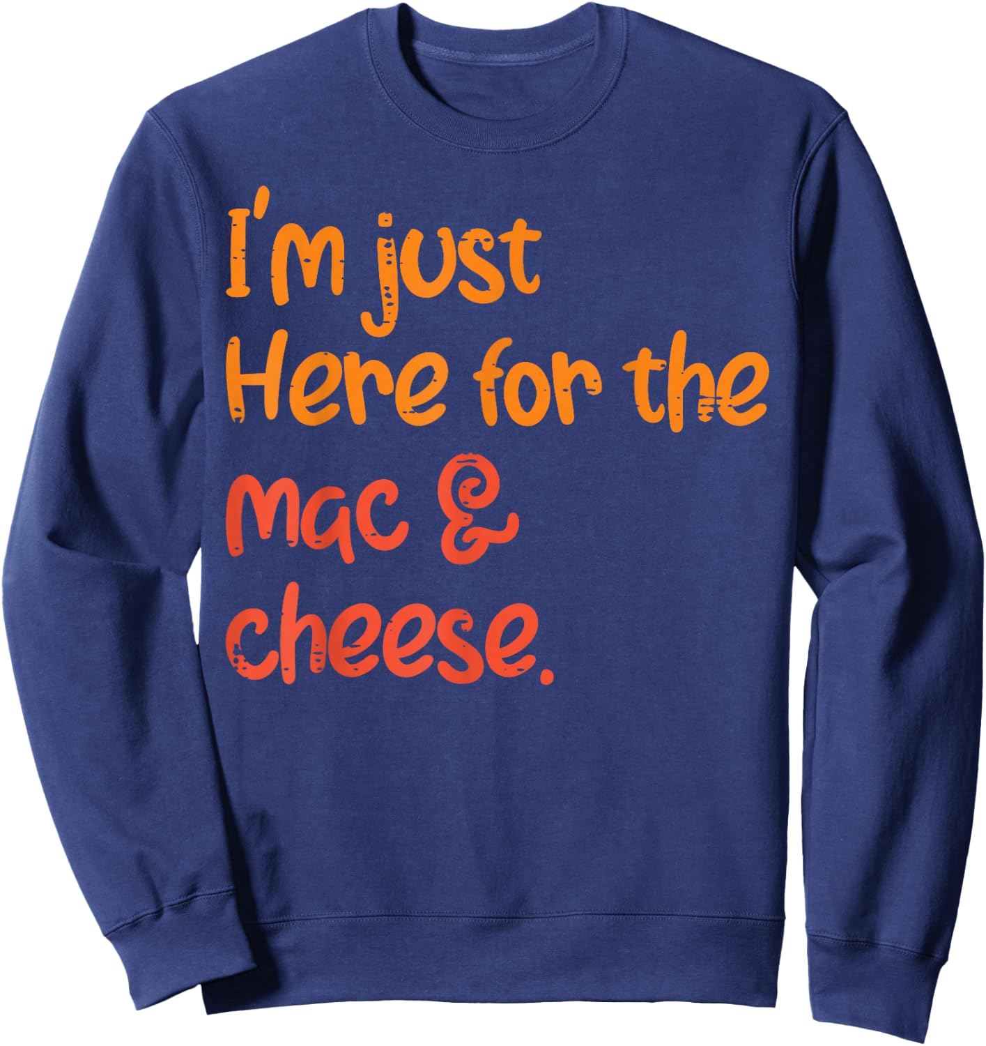 Thanksgiving Just Here For Mac And Cheese Kids Men Women Sweatshirt - Sweatshirt | Navy