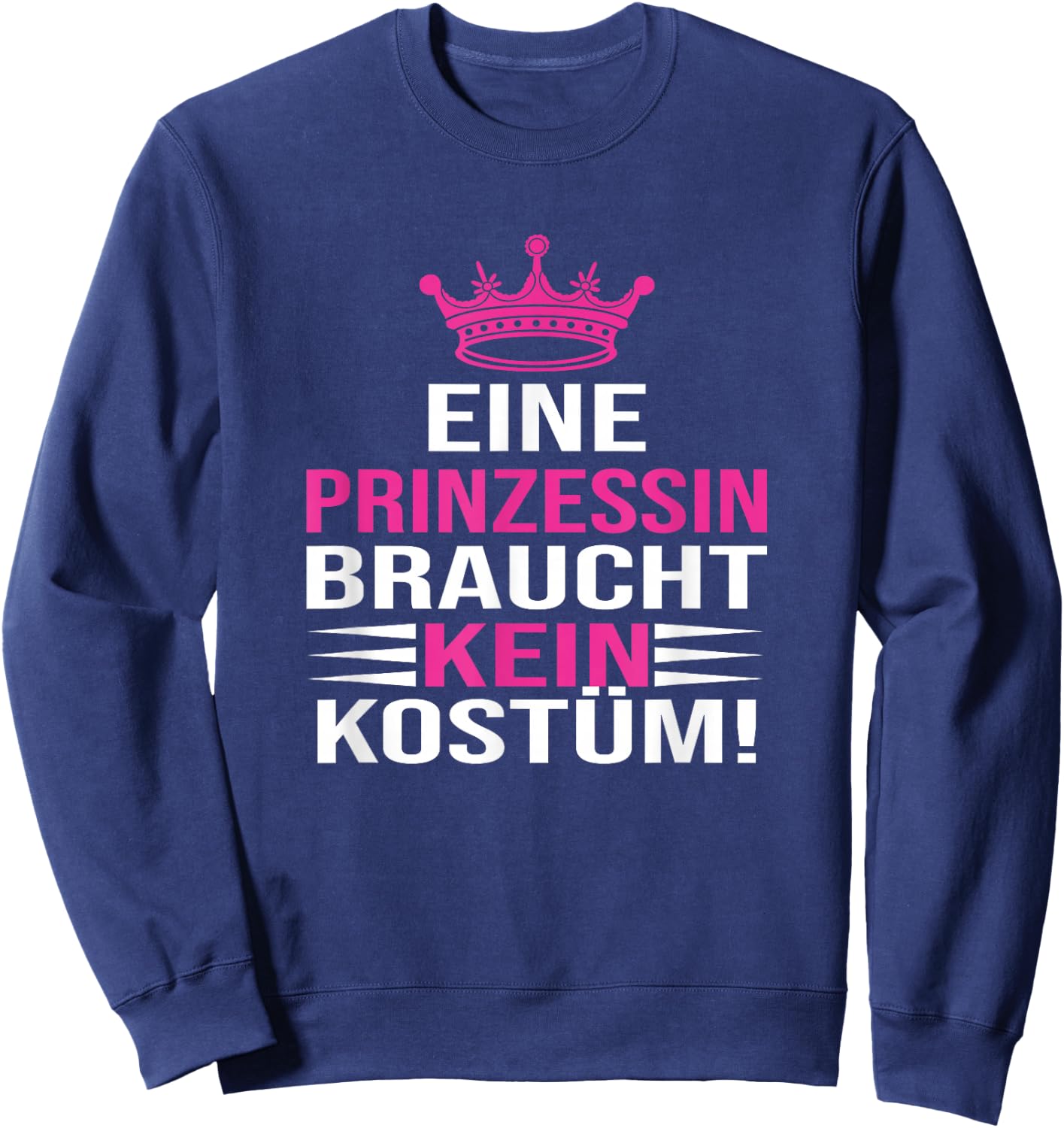 with German Text "Eine Prinzessin Braucht Kein Kostü", black Sweatshirt - Sweatshirt | Navy
