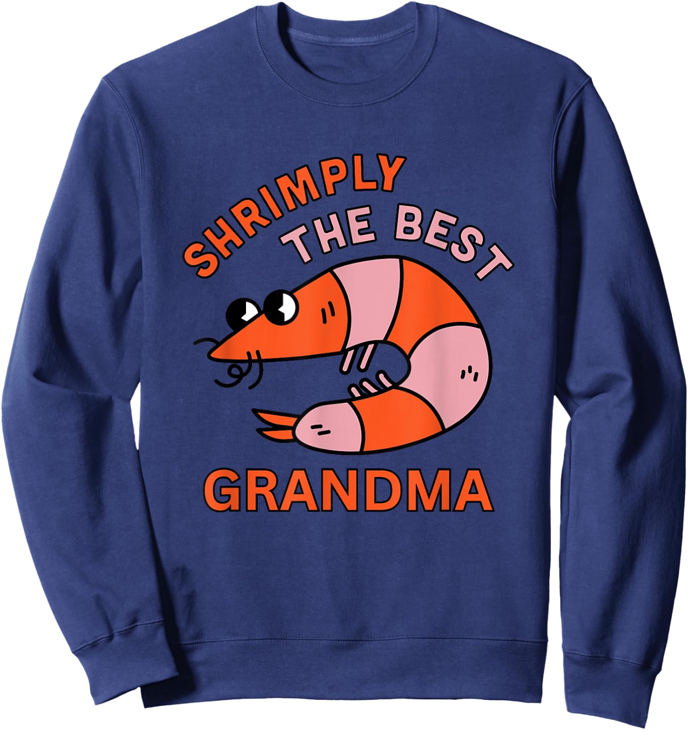 Shrimply The Best Grandma Funny Shrimp Pun Grandparent's Day Sweatshirt - Sweatshirt | Navy