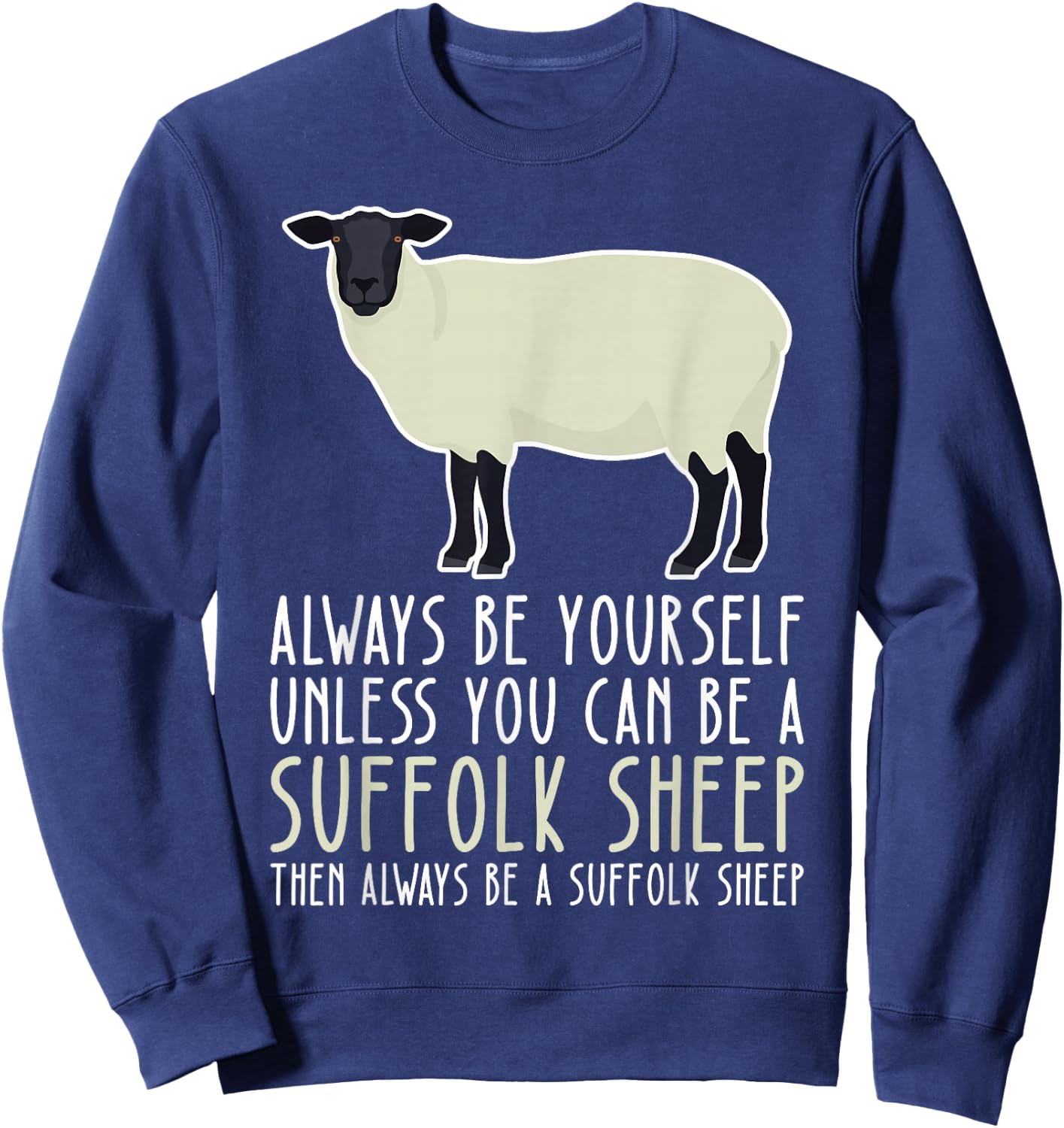 Be Yourself Always And Be A Suffolk Sheep Sweatshirt - Sweatshirt | Navy