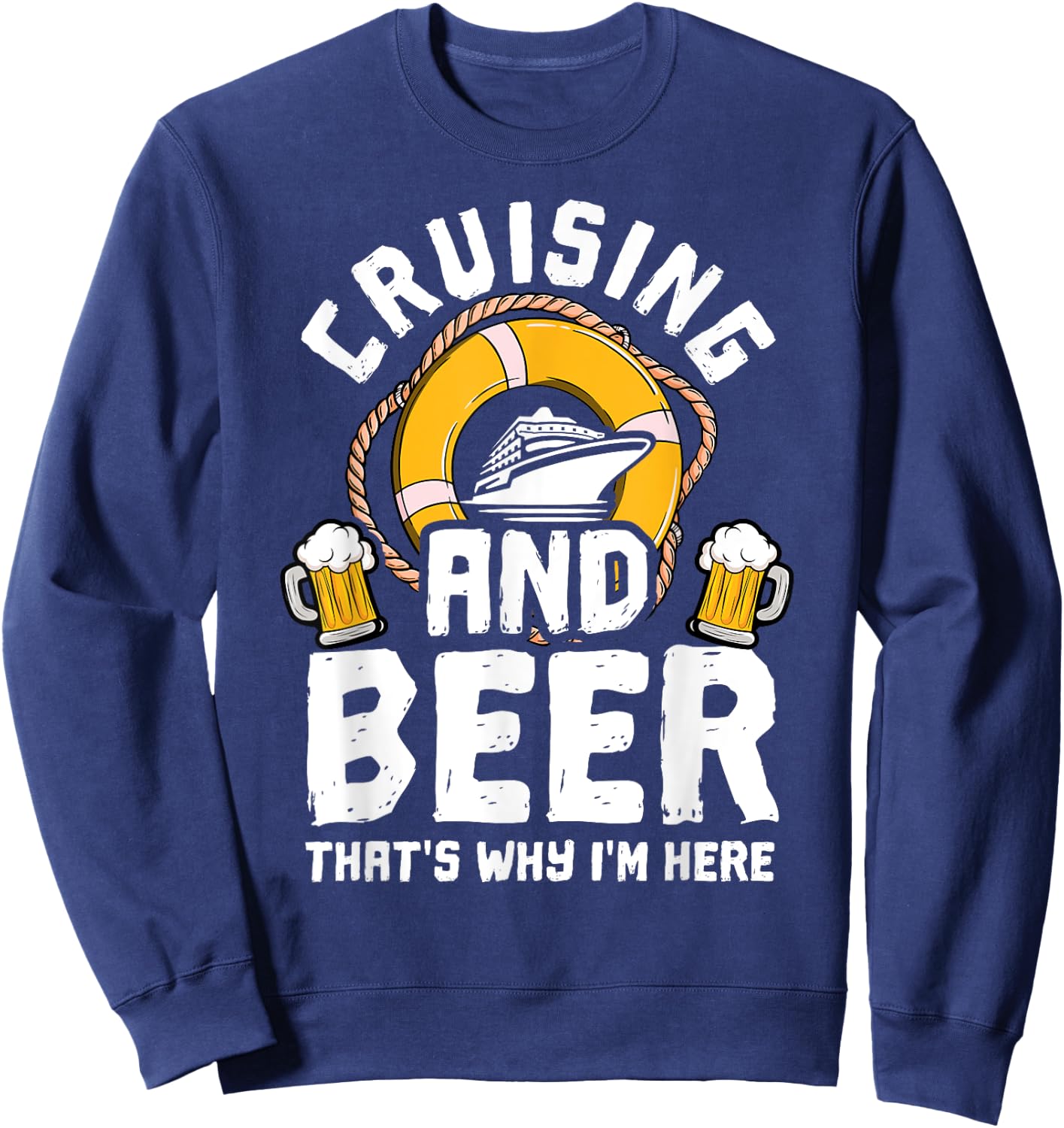 Cruising And Beer Funny Cruise Crusaders Sweatshirt - Sweatshirt | Navy