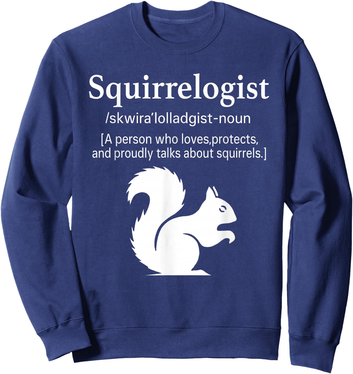 Squirrelogist Definition Funny Cute Squirrel Lover Wildlife Sweatshirt - Sweatshirt | Navy