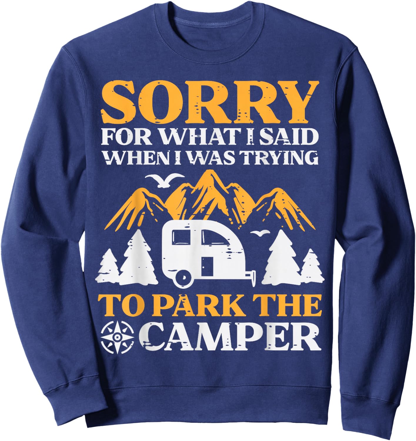 Sorry What I Said Parking Camper Funny Camping Men Women Sweatshirt - Sweatshirt | Navy