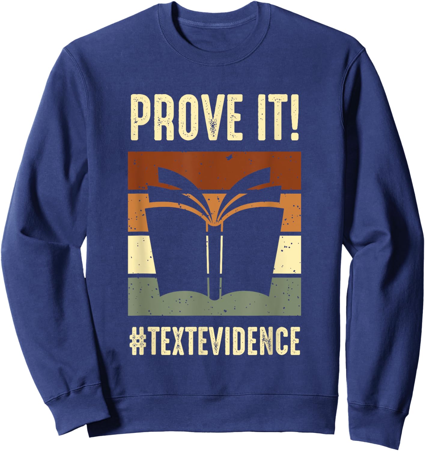 Reading Teacher Prove It Text Evidence Men Women Sweatshirt - Sweatshirt | Navy