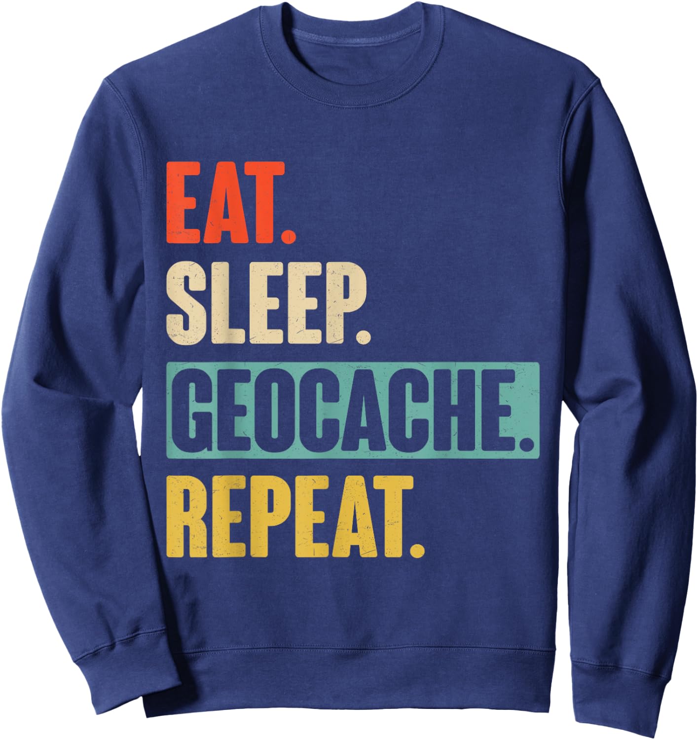 Retro Vintage Eat Sleep Geocache Repeat Sweatshirt - Sweatshirt | Navy