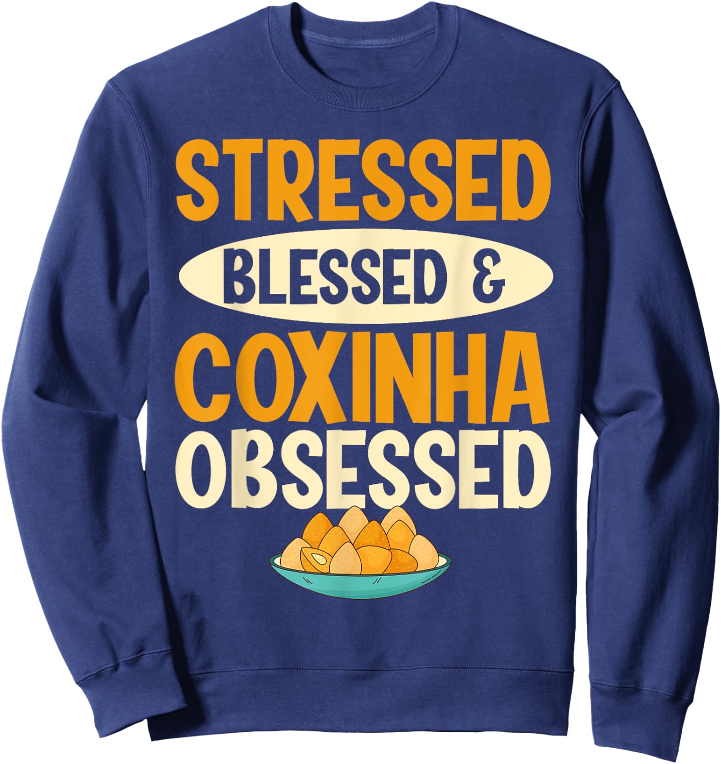 Brazilian Food Coxinha Design for a Coxinha cook Sweatshirt - Sweatshirt | Navy