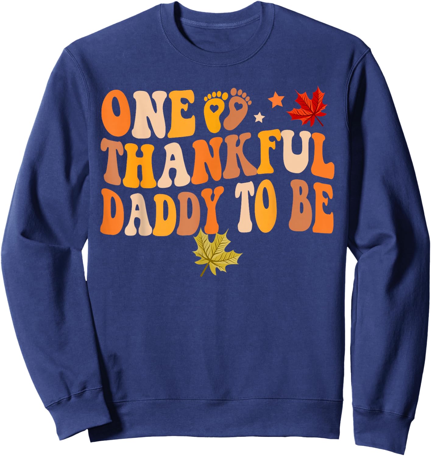 One Thankful Daddy To Be Thanksgiving Pregnancy Announcement Sweatshirt - Sweatshirt | Navy