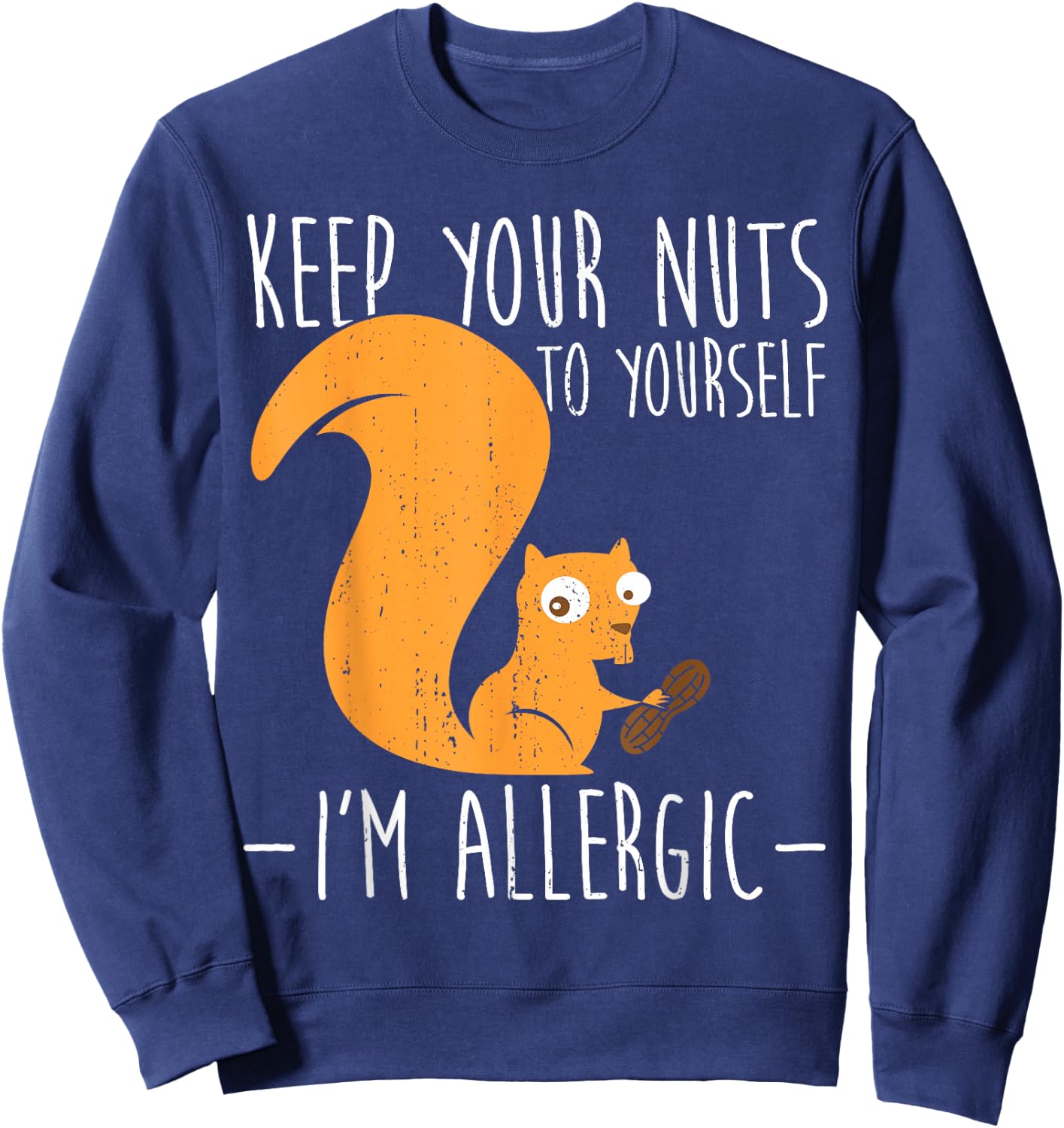 Allergic to Nuts I Squirrel Food Allergy I Funny Nut Allergy Sweatshirt - Sweatshirt | Navy