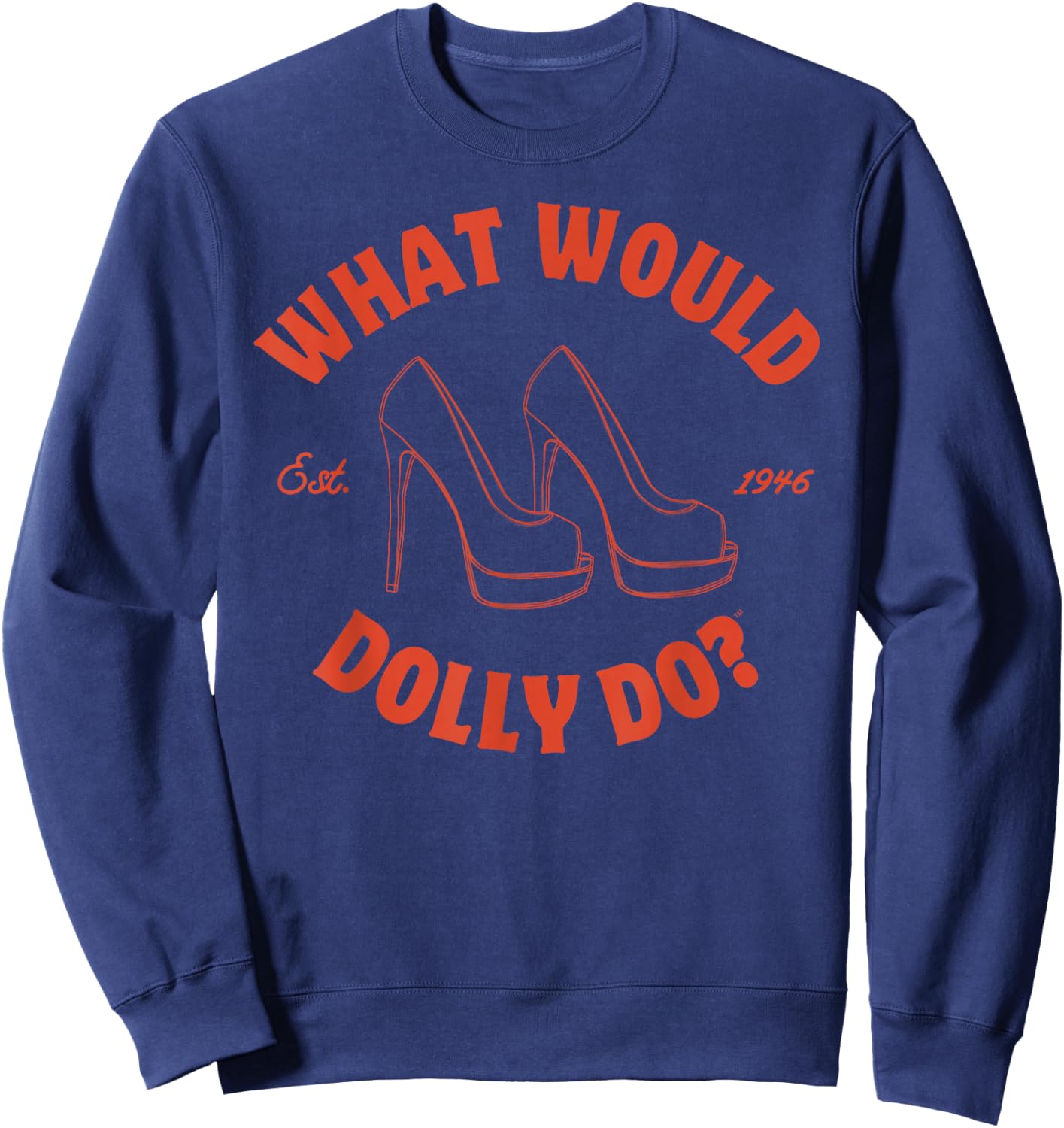 What Would Dolly Do in Heels? Sweatshirt - Sweatshirt | Navy