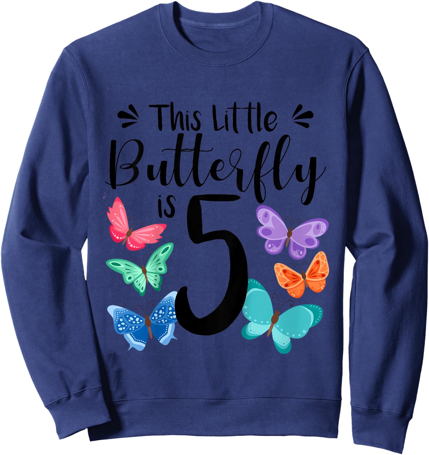 5 Year Old Butterfly Birthday Girls 5th Girl Party Gift Sweatshirt - Sweatshirt | Navy