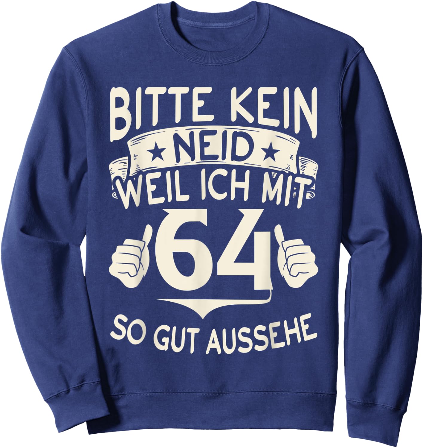 with German Text "Bitte kein Envy weil ich mit 64 so gut aussehe with 64" Birthday , black, S Sweatshirt - Sweatshirt | Navy