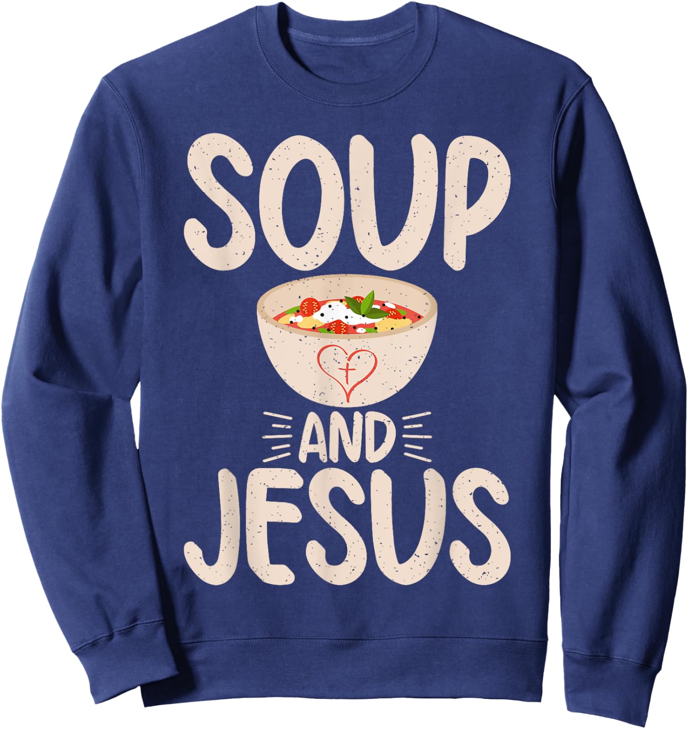 Soup and Jesus Soup Lover Sweatshirt - Sweatshirt | Navy