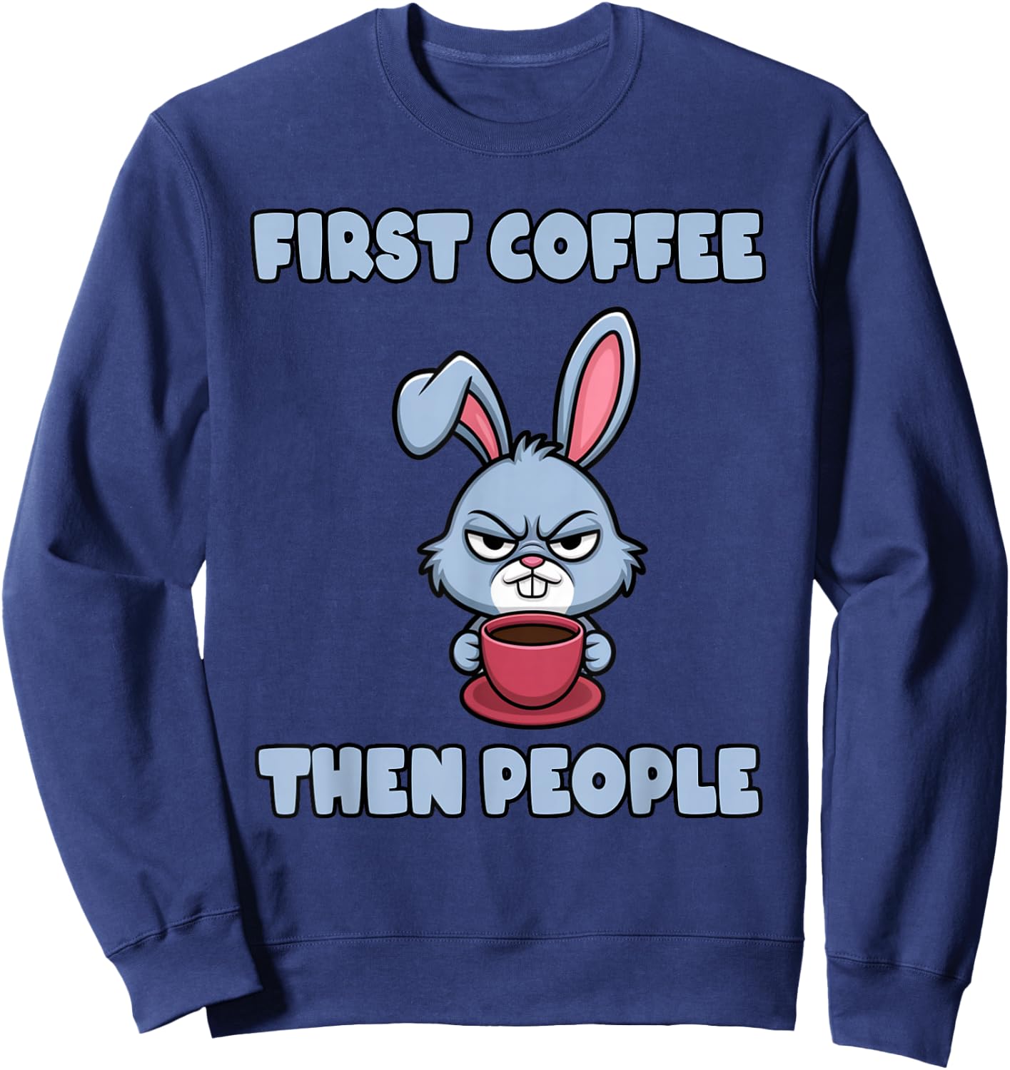 Grumpy Bunny - First Coffee, Then People Sweatshirt - Sweatshirt | Navy