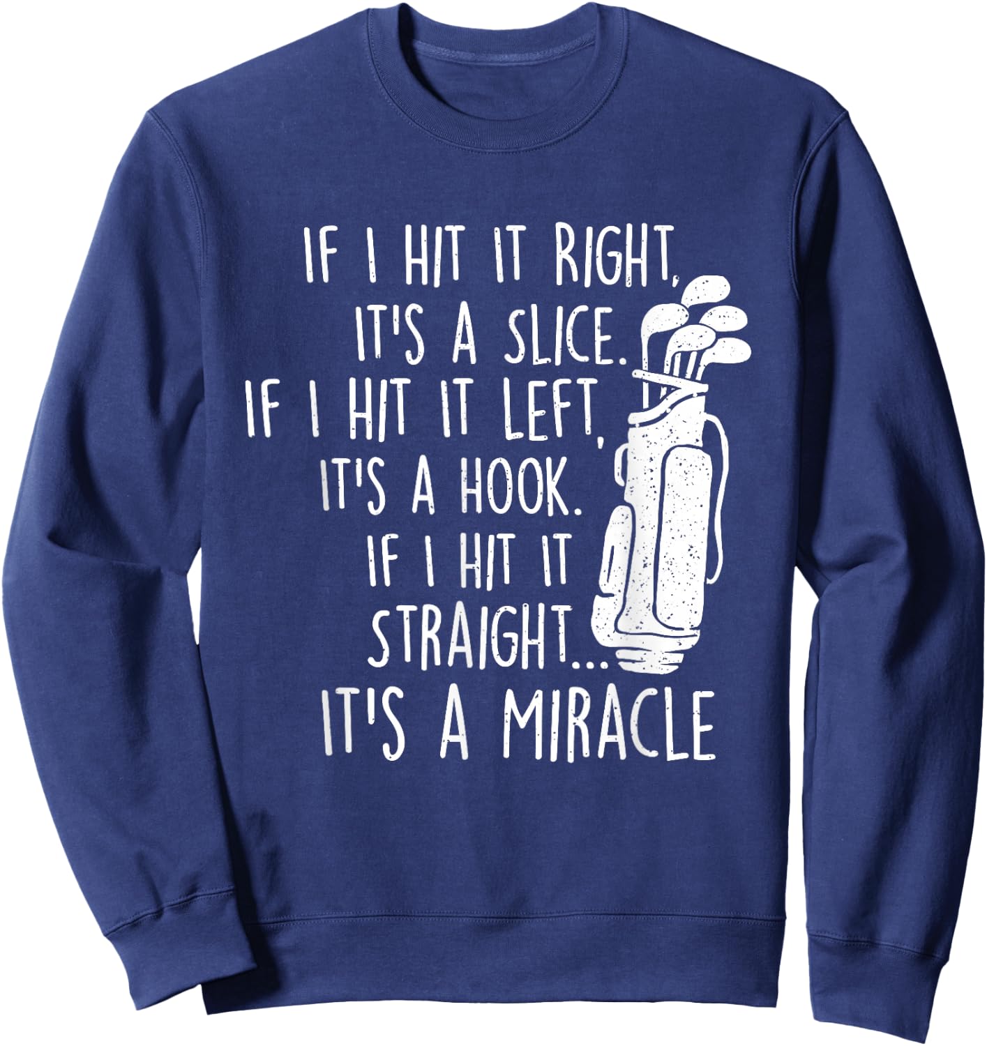 If I Hit It Right It's a Slice - Golf Lover Golfing Golfer Sweatshirt - Sweatshirt | Navy
