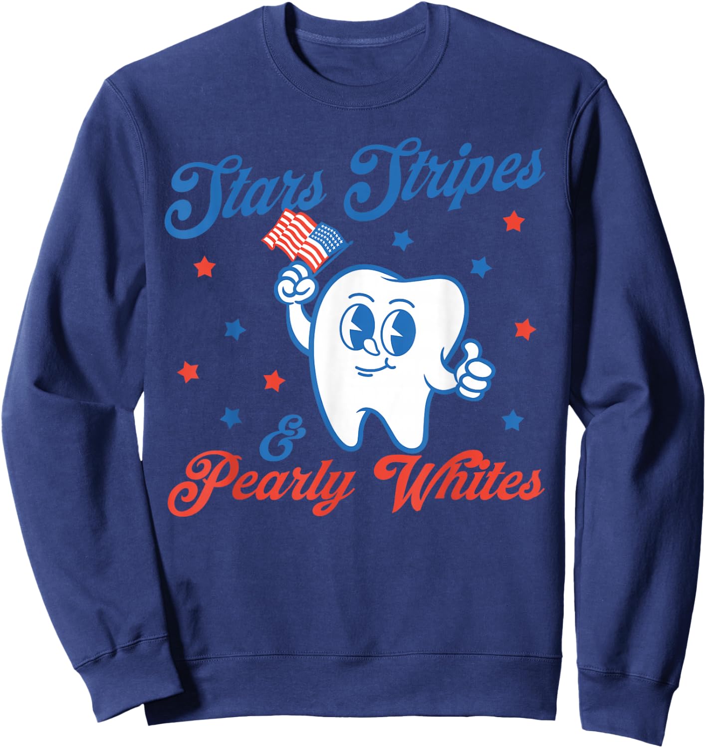 Stars, Stripes & Pearly Whites, 4th Of July Dentist Tooth Sweatshirt - Sweatshirt | Navy