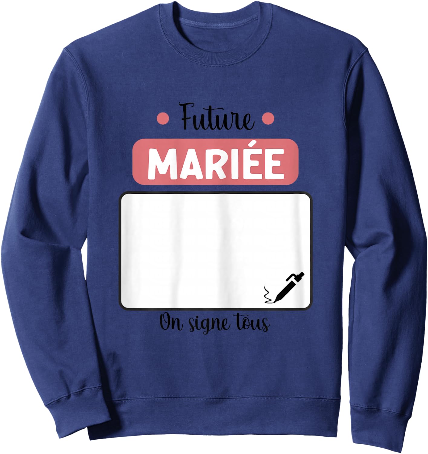 Future mariée on Signe Tous EVJF Enterrement Vie Jeune Fille Sweatshirt - Sweatshirt | Navy