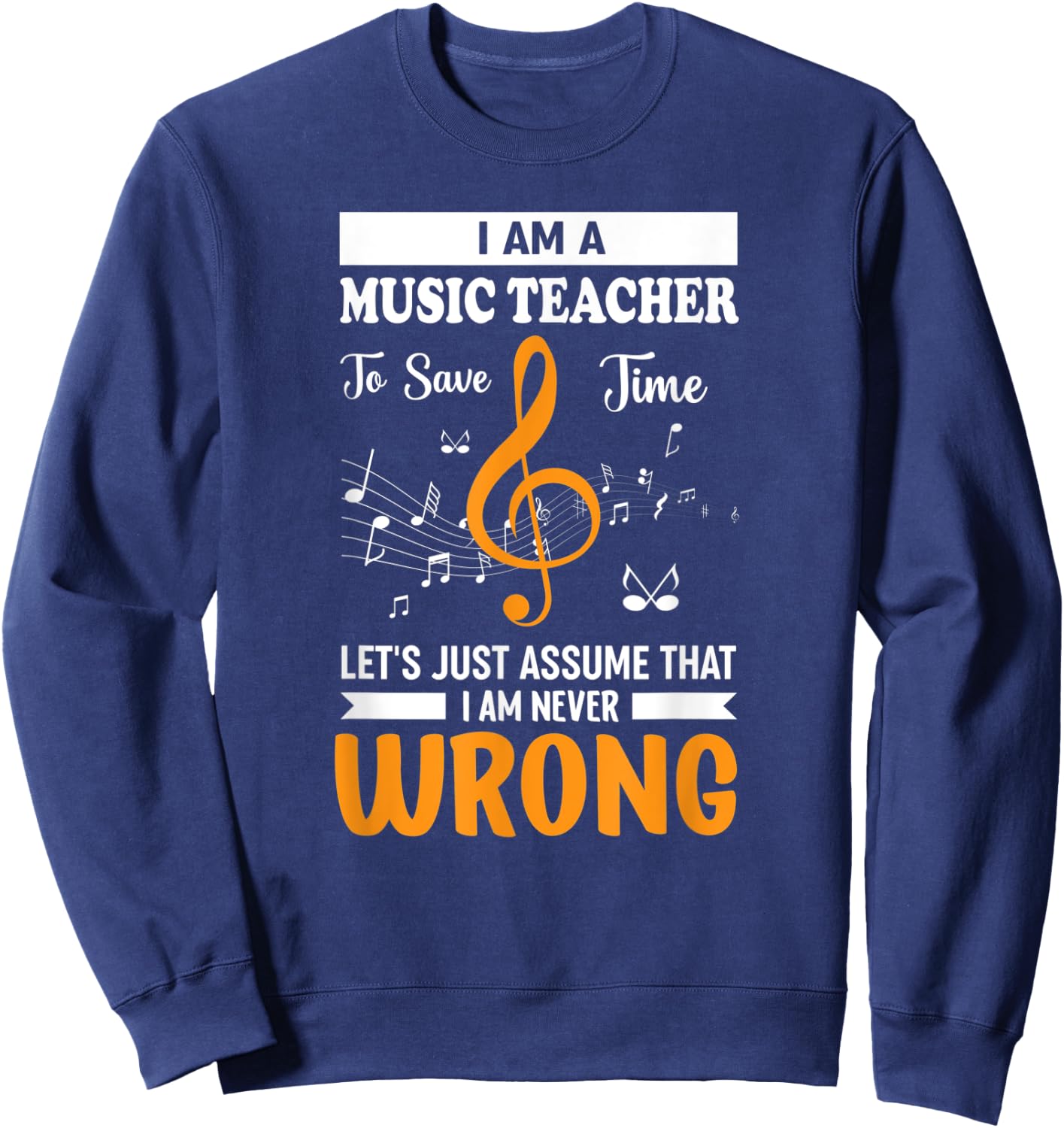 I'm A Music Teacher Music Note Notes Men Women Sweatshirt - Sweatshirt | Navy