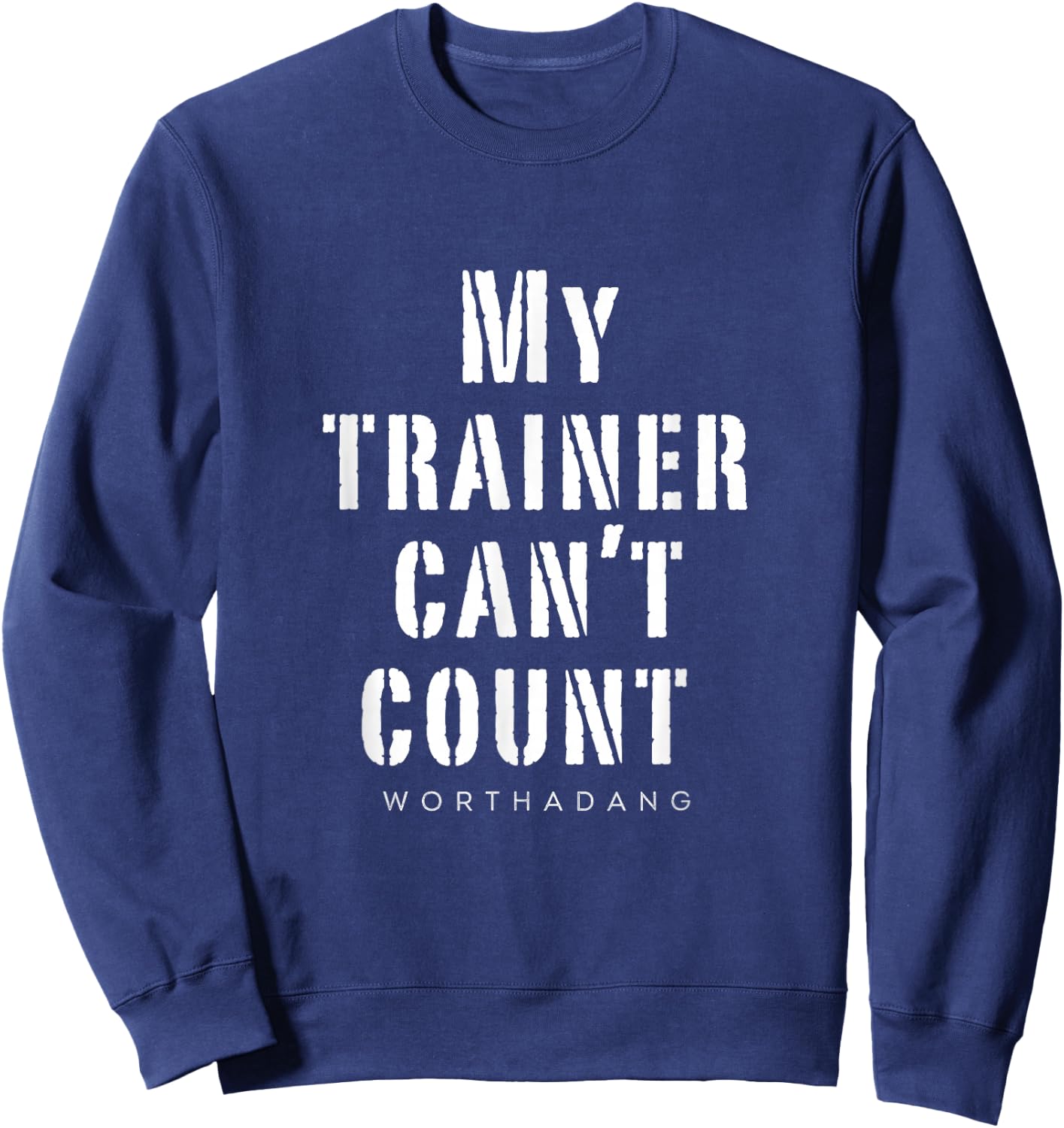 My trainer can't count worthadang Training & Lifitng top Sweatshirt - Sweatshirt | Navy