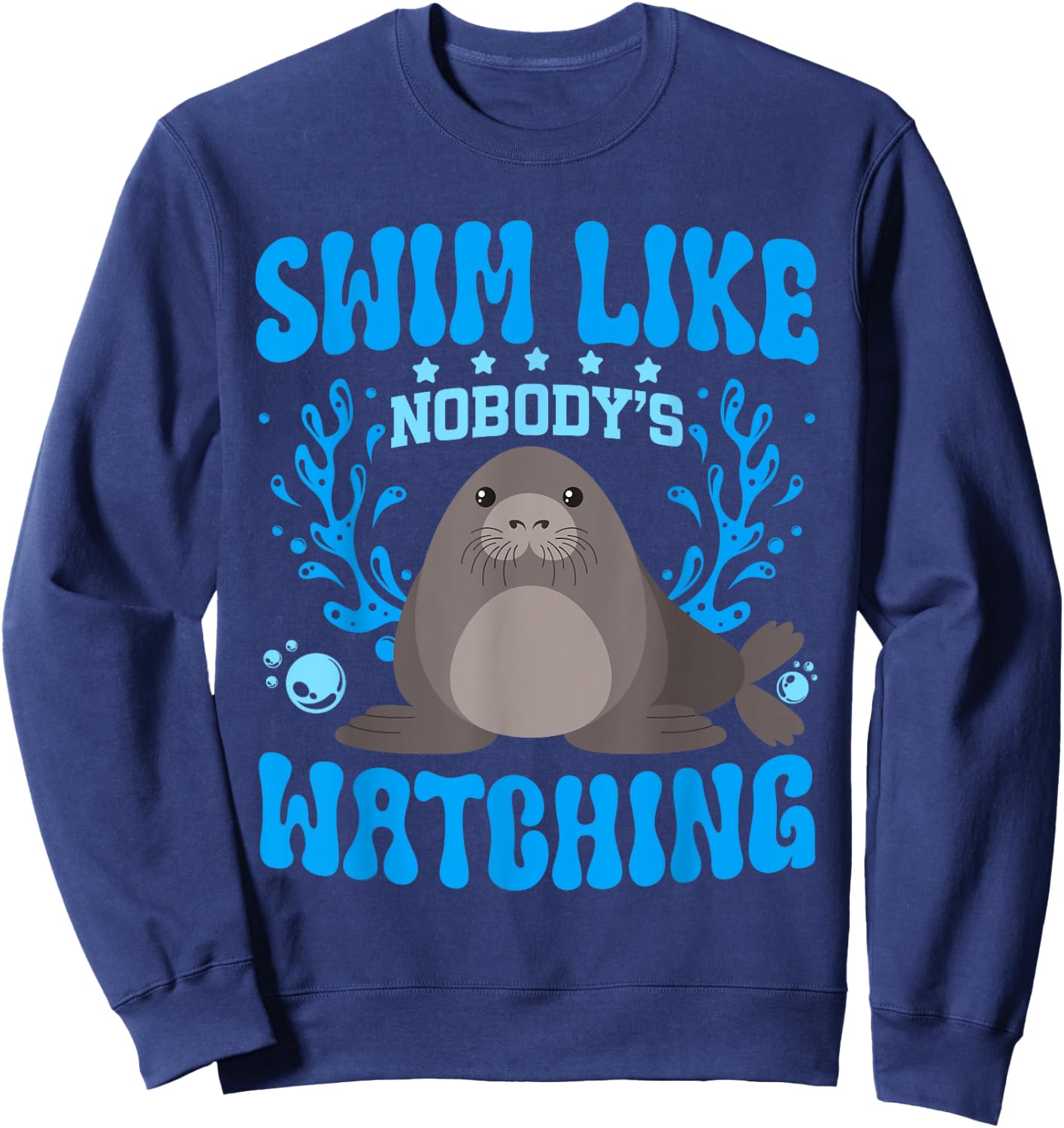 Swim Like Nobody's Watching Manatee Lover Sea Cow Sweatshirt - Sweatshirt | Navy