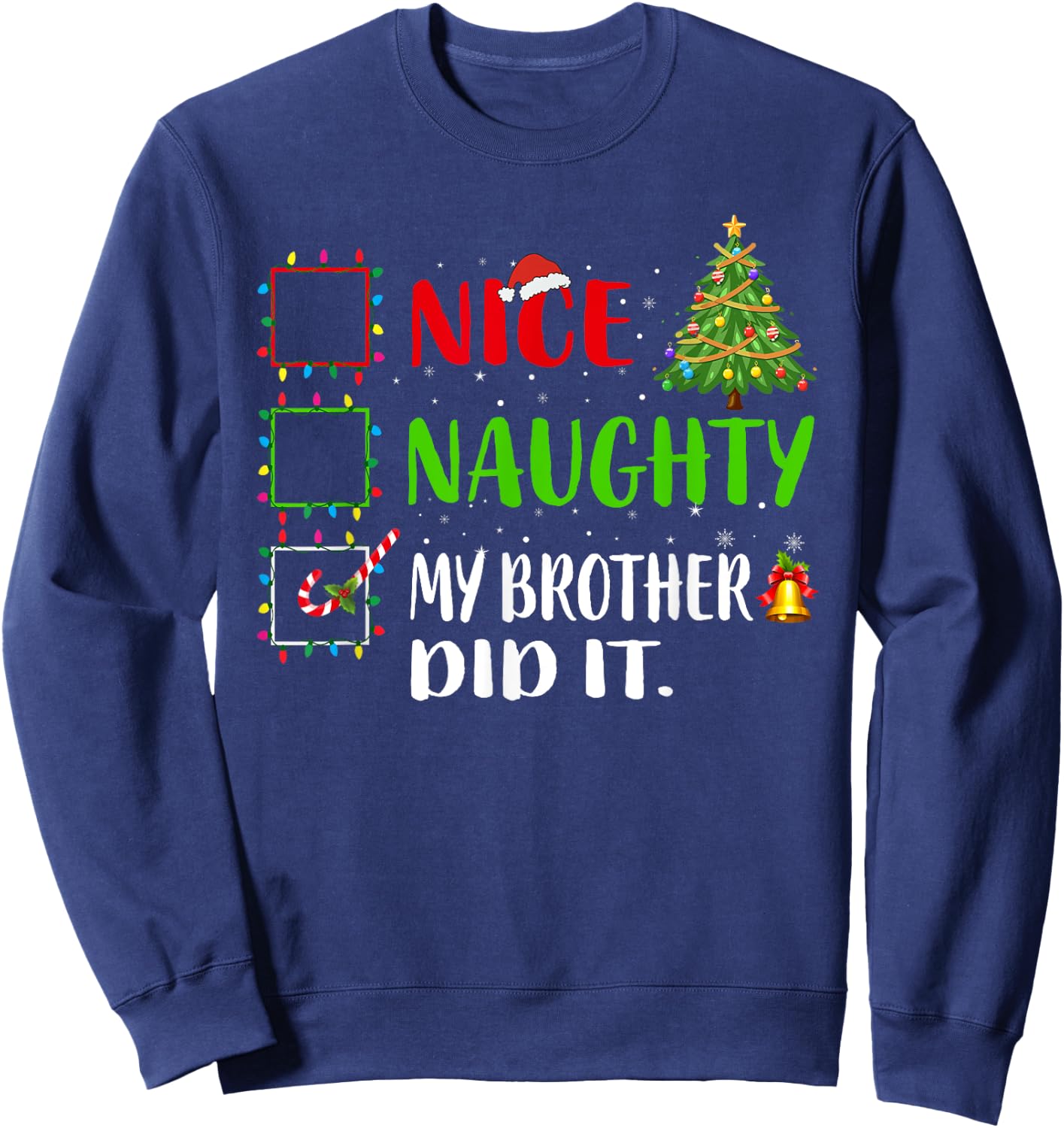 Nice Naughty My Brother Did It List Xmas Santa Claus Sweatshirt - Sweatshirt | Navy