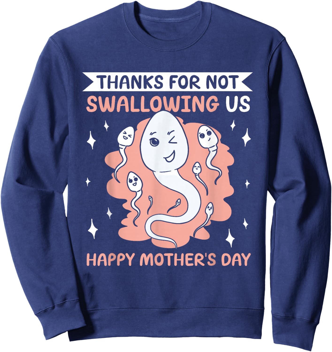 Thanks For Not Swallowing Us Funny Happy Mother's Day Mom Sweatshirt - Sweatshirt | Navy