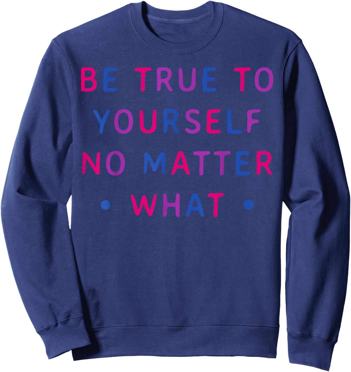 Bi Colors Motivational Bisexual Pride Statement Sweatshirt - Sweatshirt | Navy