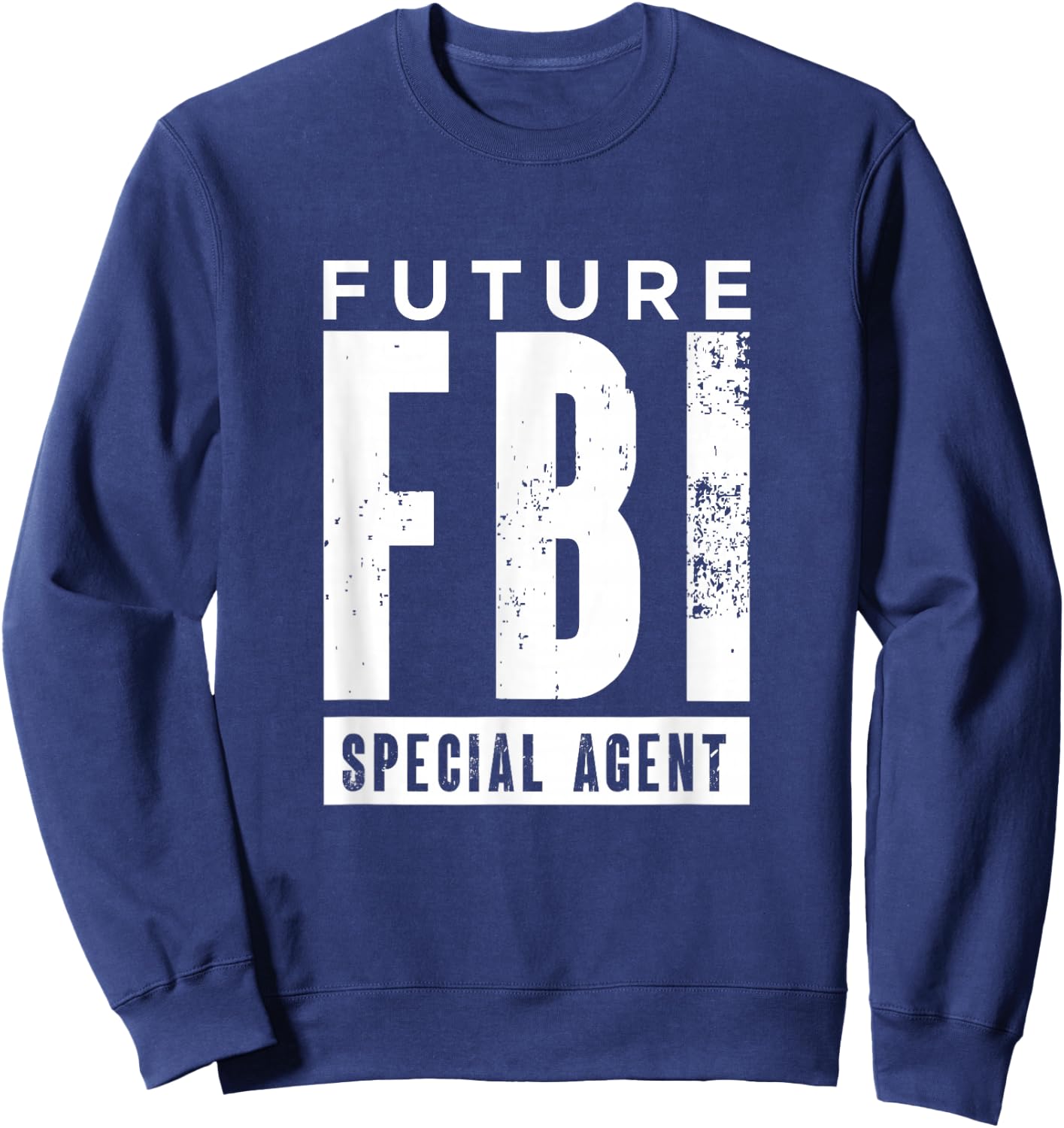 Future FBI Special Agent | Federal Bureau Of Investigation Sweatshirt - Sweatshirt | Navy