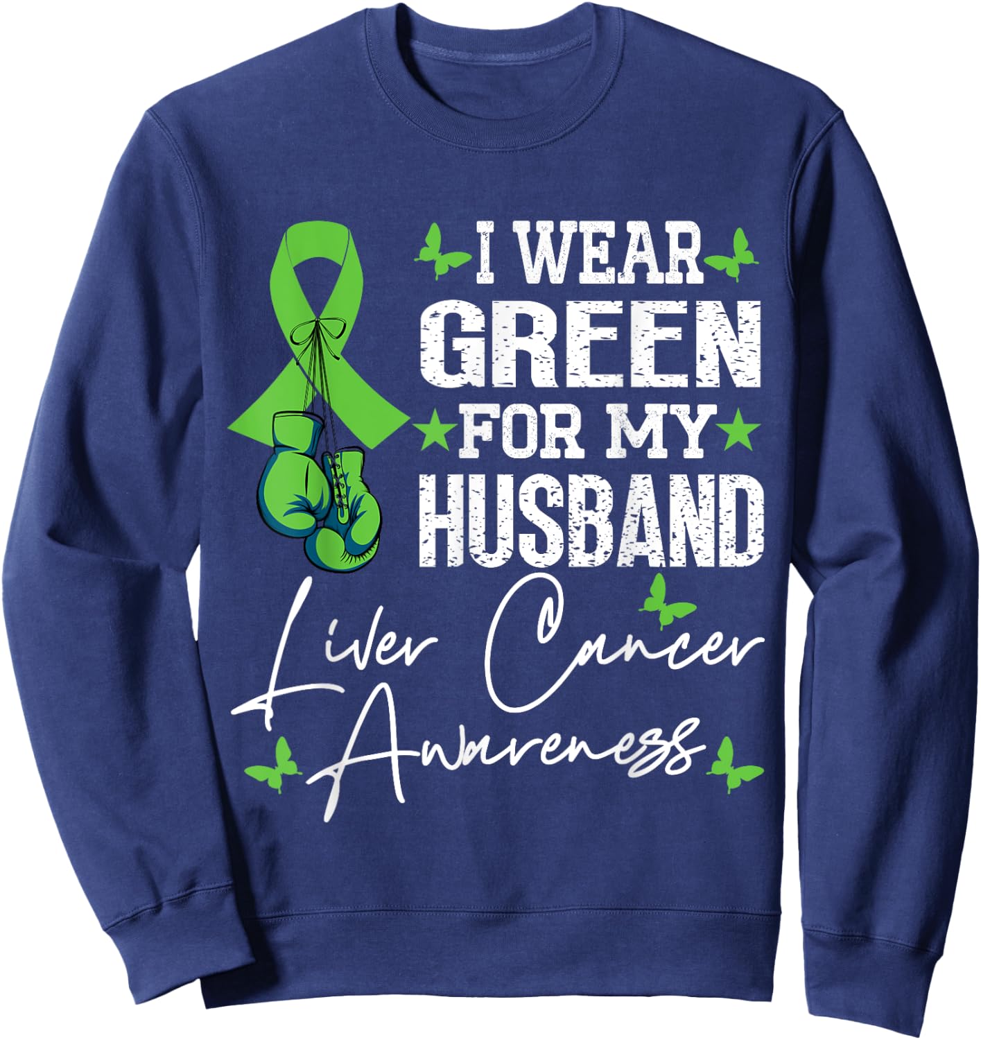 I Wear Green For My Husband Liver Cancer Awareness Sweatshirt - Sweatshirt | Navy