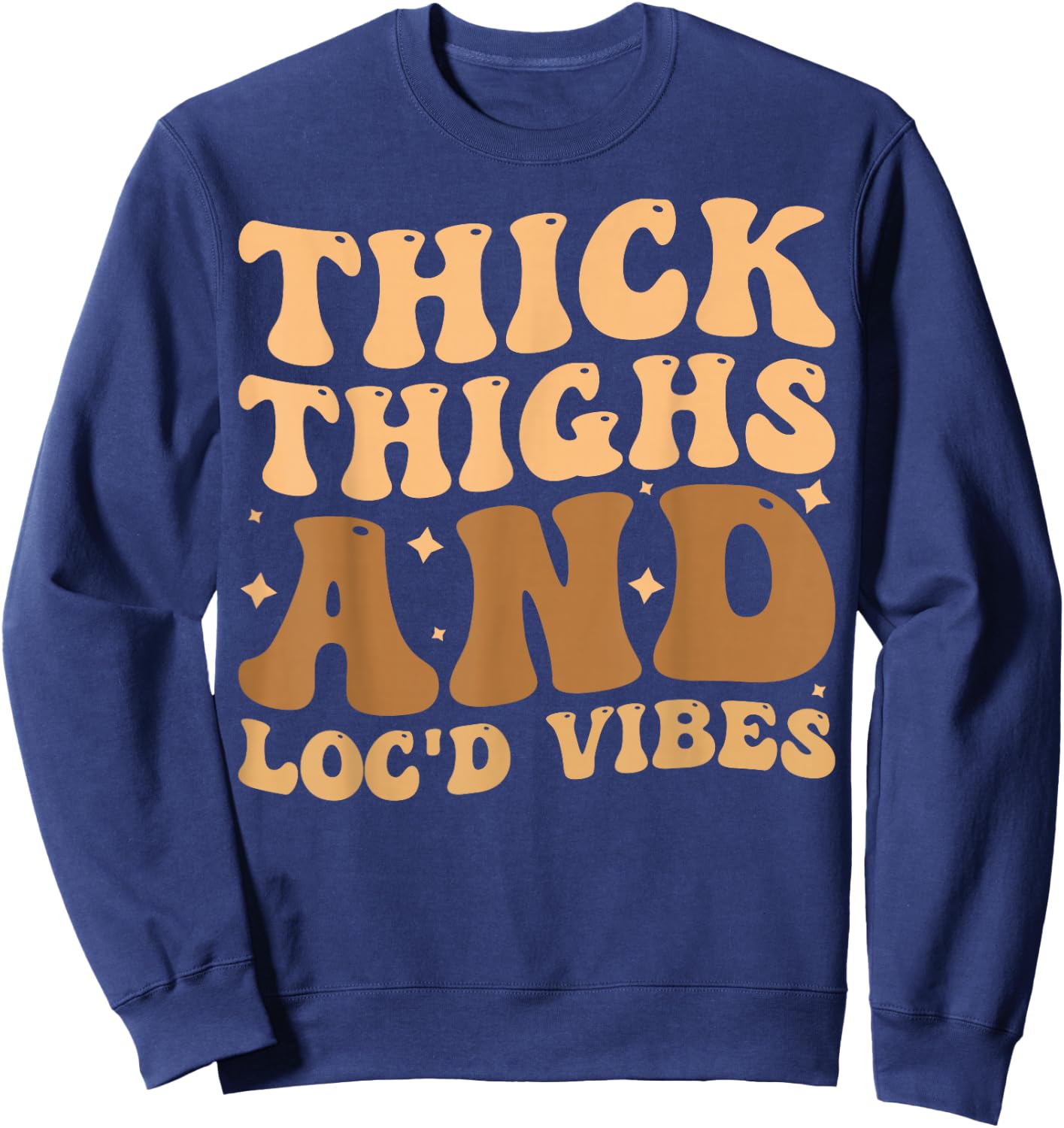 Thick Thighs And Loc'd Vibes Sweatshirt - Sweatshirt | Navy