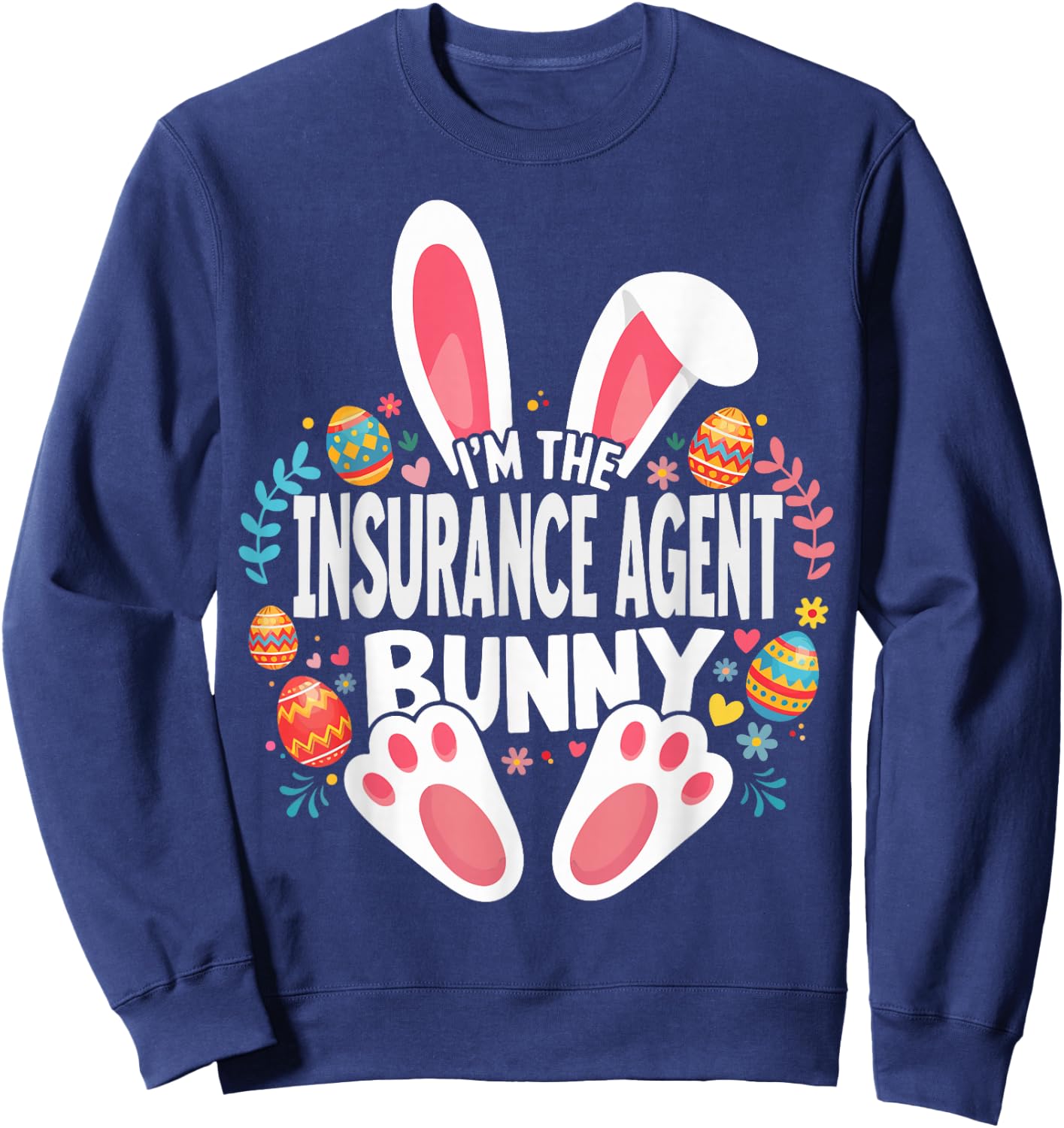 I'm The Insurance Agent Bunny Matching Easter Family Sweatshirt - Sweatshirt | Navy