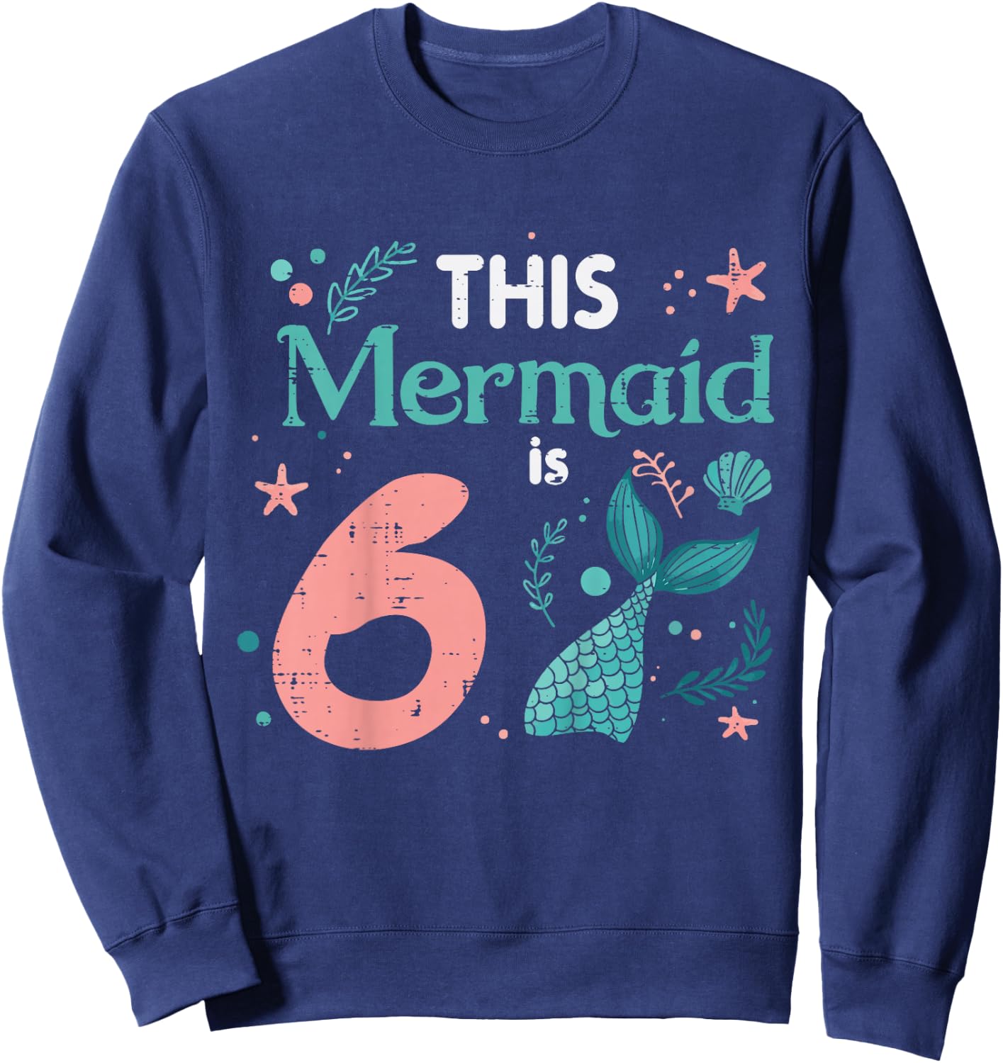 6th Birthday This Mermaid is 6 Year Old Bday Girls Kids Sweatshirt - Sweatshirt | Navy