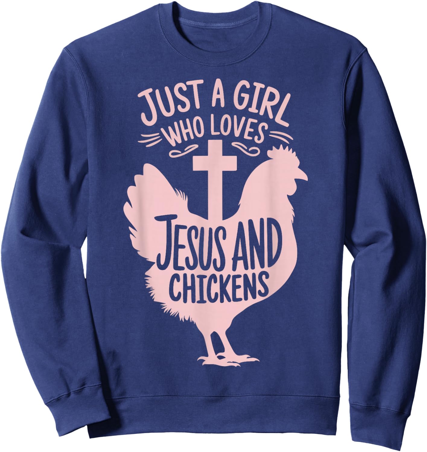 Just A Girl Who Loves Jesus And Chickens Sweatshirt - Sweatshirt | Navy