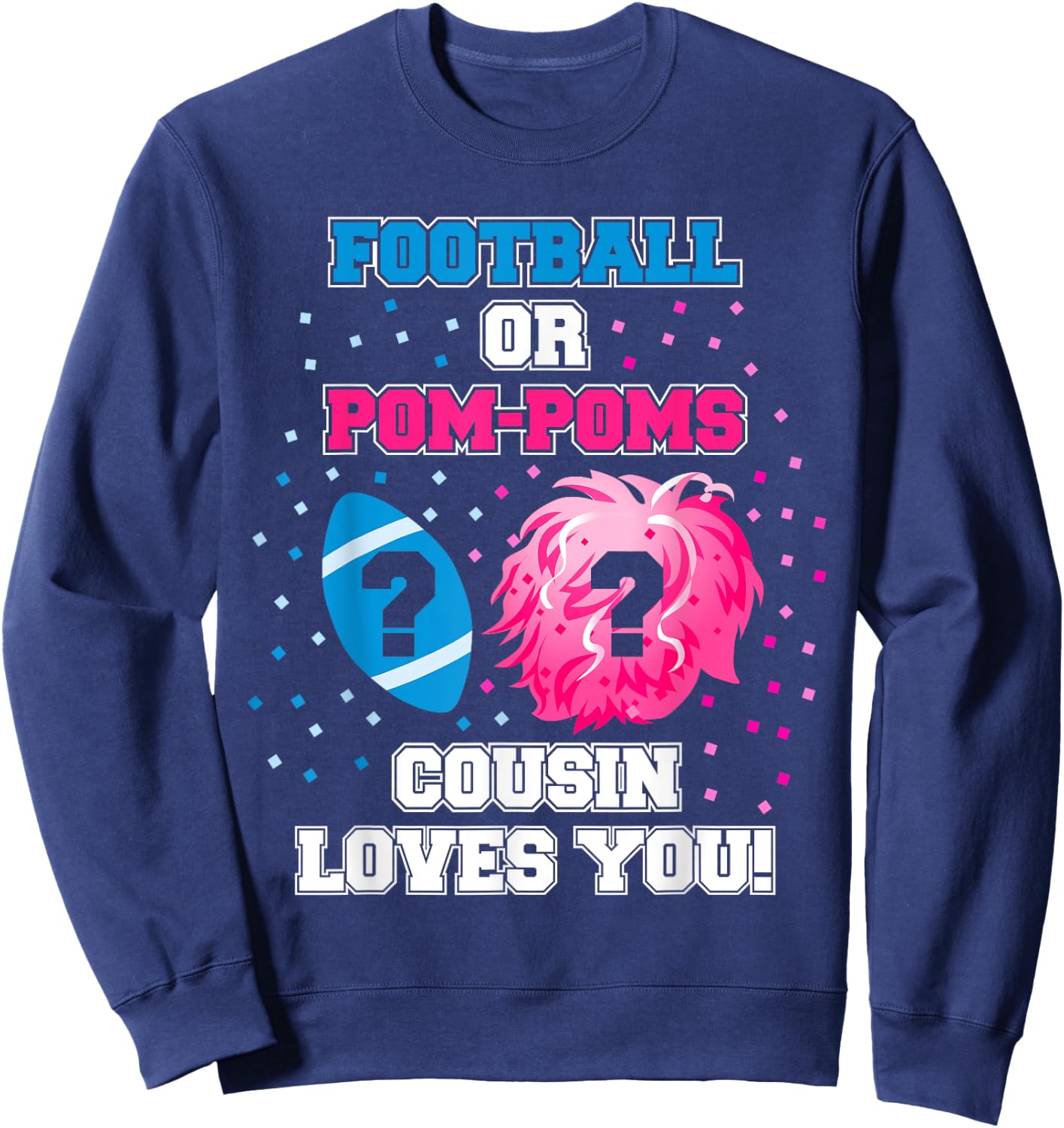 Football or Pom Pom Gender Reveal Shirt Cousin Loves You Sweatshirt - Sweatshirt | Navy