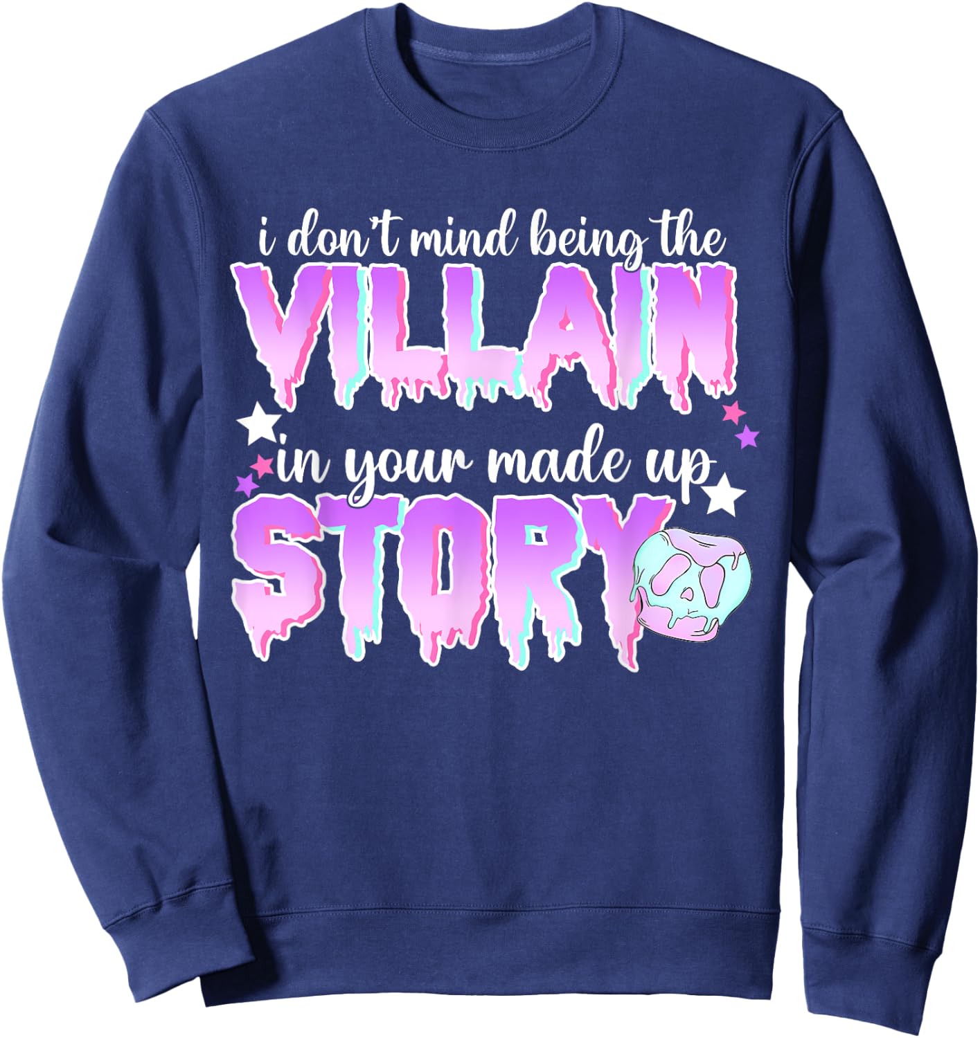 I Don't Mind Being The Villain In Your Made Up Story Sweatshirt - Sweatshirt | Navy