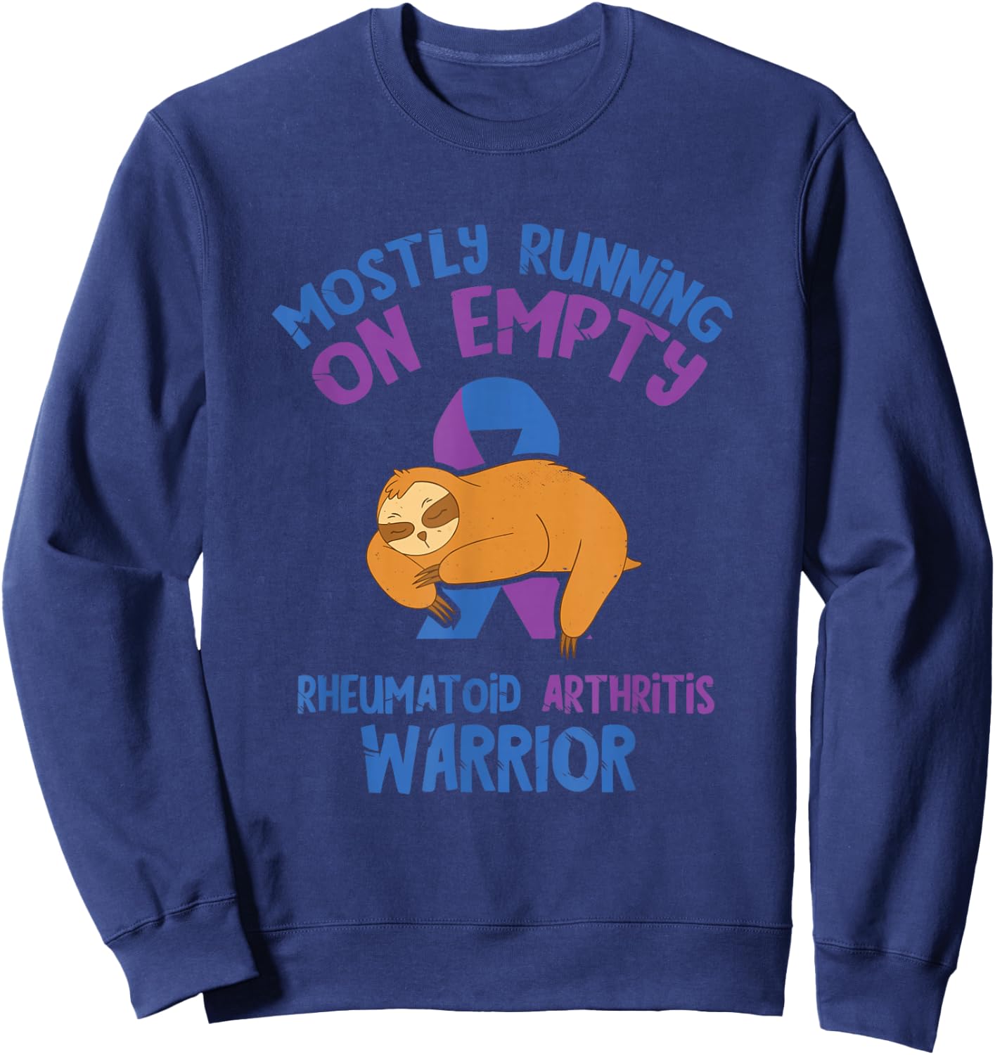 Arthritis Awareness Mostly Running Empty Rheumatoid Warrior Sweatshirt - Sweatshirt | Navy
