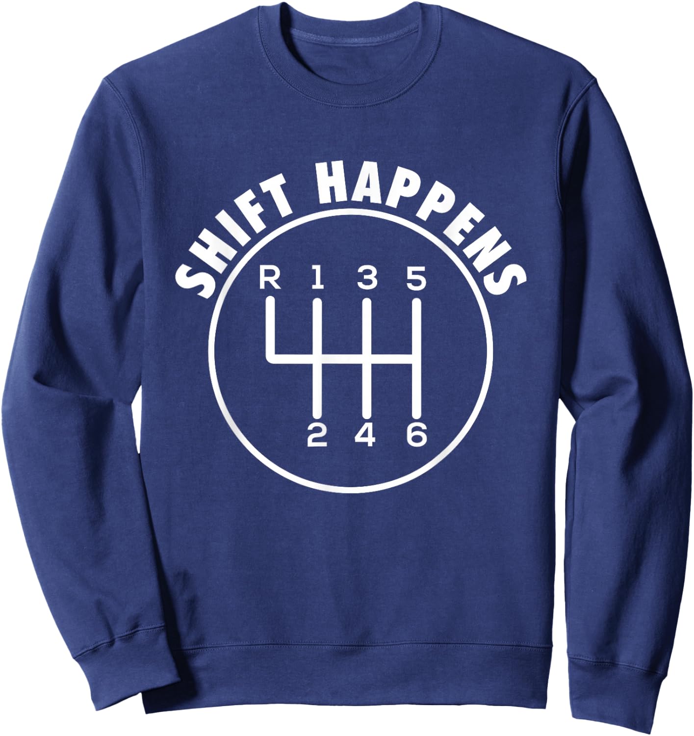 Shift Happens - Manual Car Racing Car Muscle Car Guy Sweatshirt - Sweatshirt | Navy