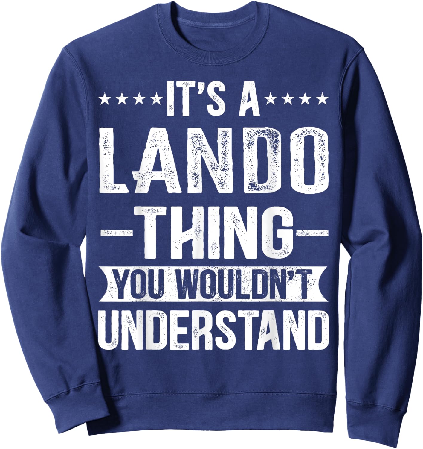 It's A Lando Thing You Wouldn't Understand Lando Sweatshirt - Sweatshirt | Navy
