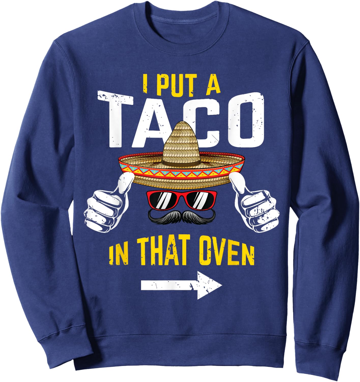 I Put a Taco in That Oven Funny Men Cinco de Mayo Pregnancy Sweatshirt - Sweatshirt | Navy