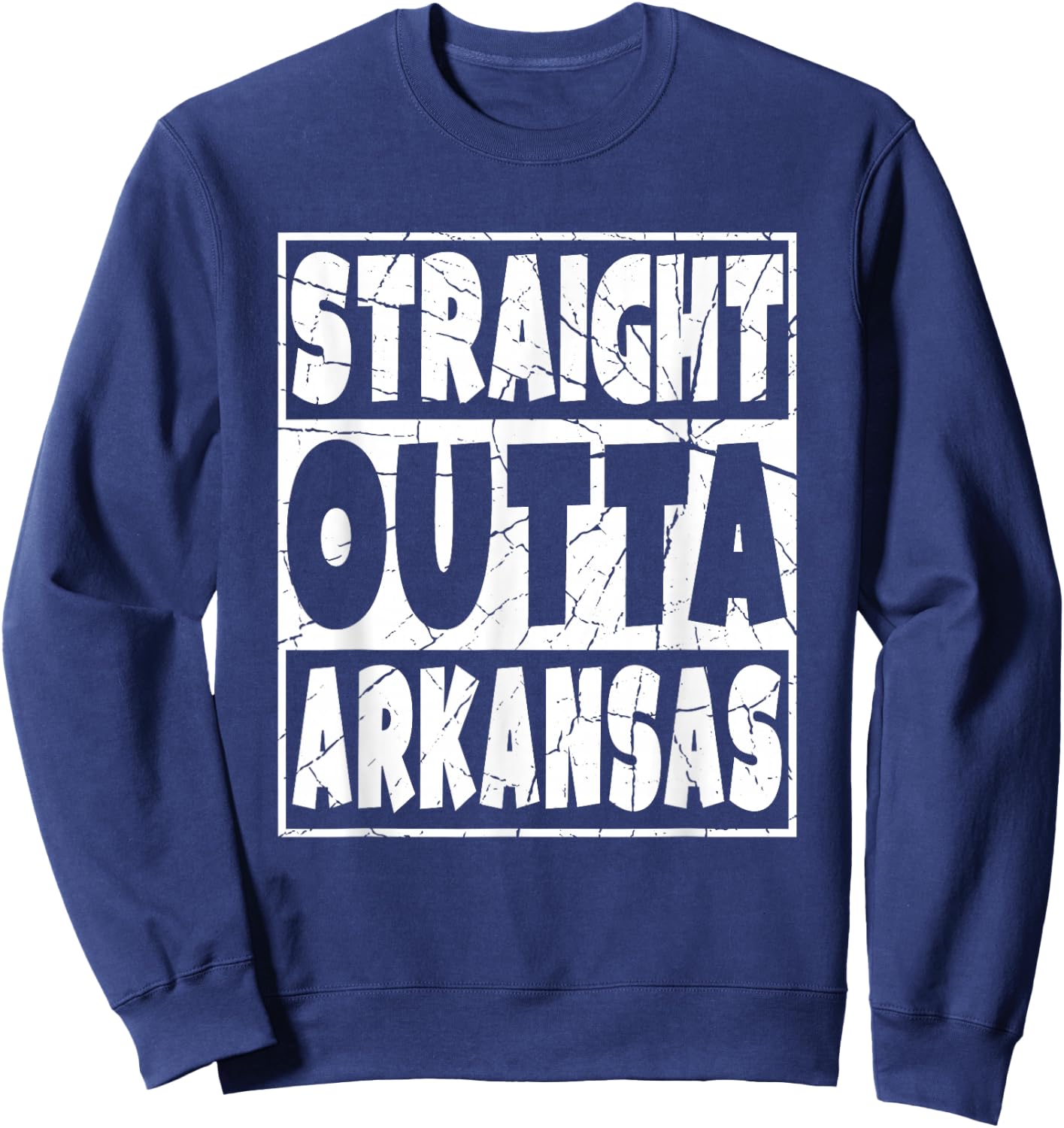 Straight Outta Arkansas Gift Arkansan Arkie Arkansawyer Sweatshirt - Sweatshirt | Navy